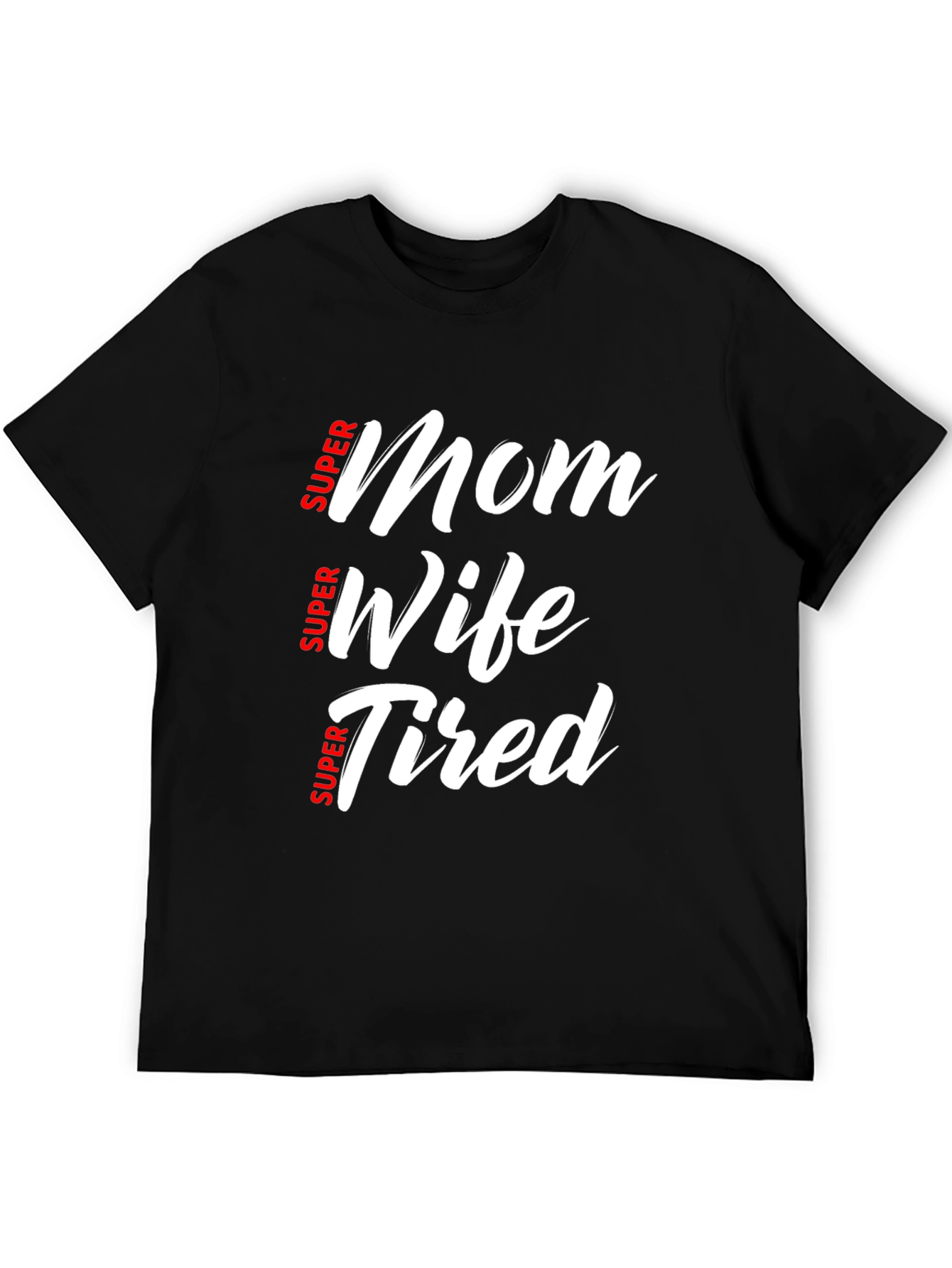 Super Mom Wife Tired Black T-Shirt