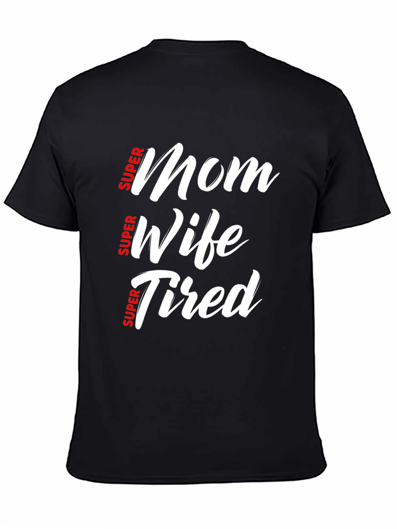 Super Mom Wife Tired Black T-Shirt