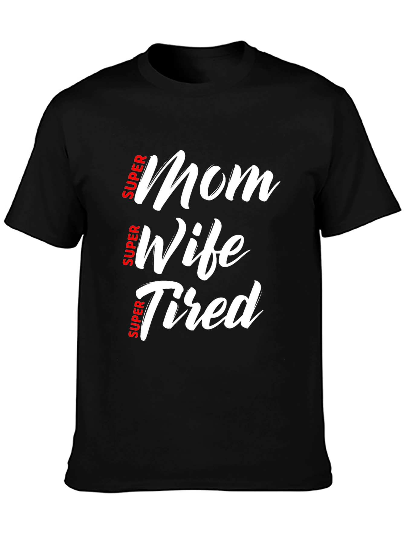 Super Mom Wife Tired Black T-Shirt