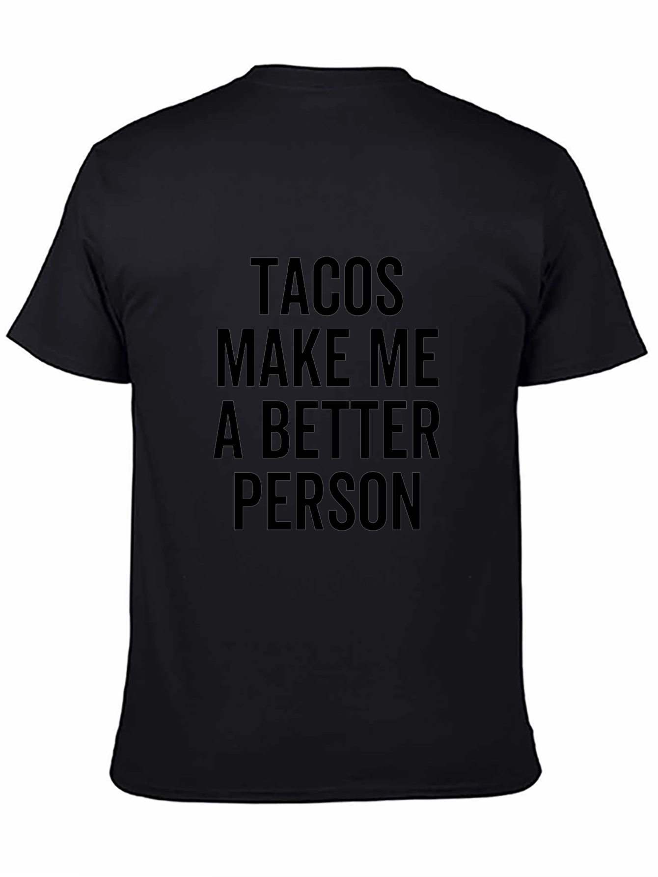 Tacos Make Me a Better Person Graphic Tee