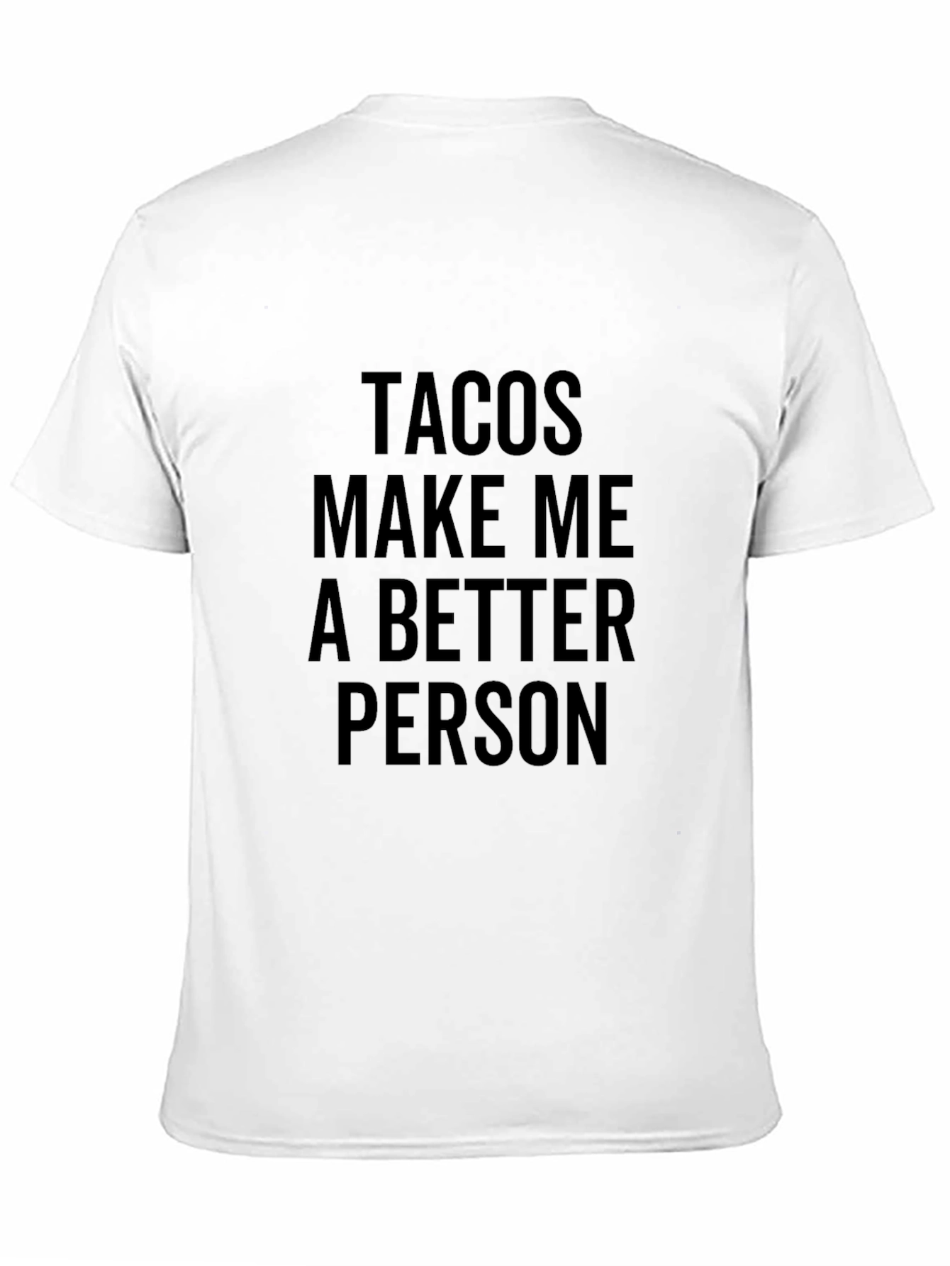 Tacos Make Me a Better Person Graphic Tee