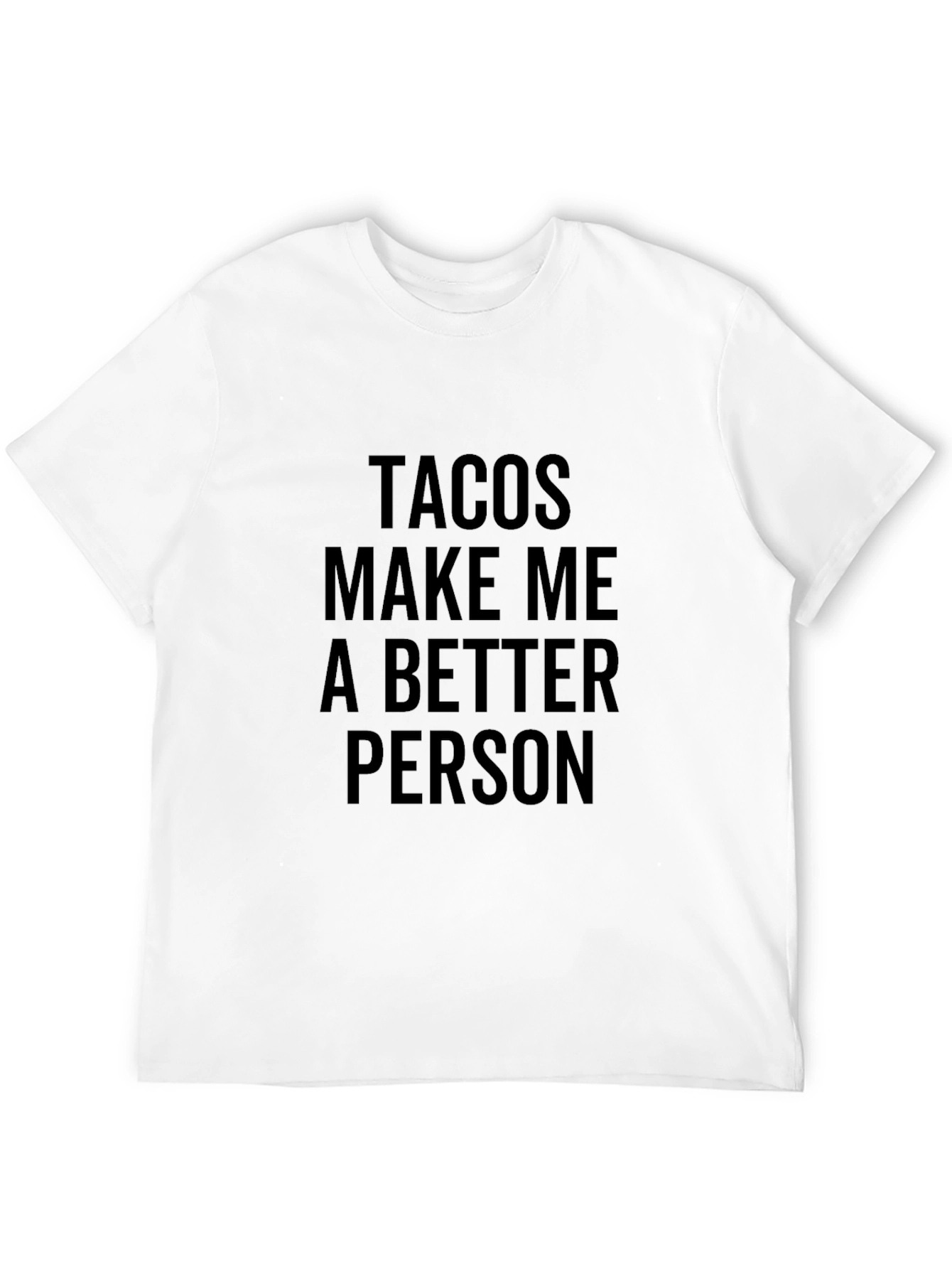 Tacos Make Me a Better Person Graphic Tee