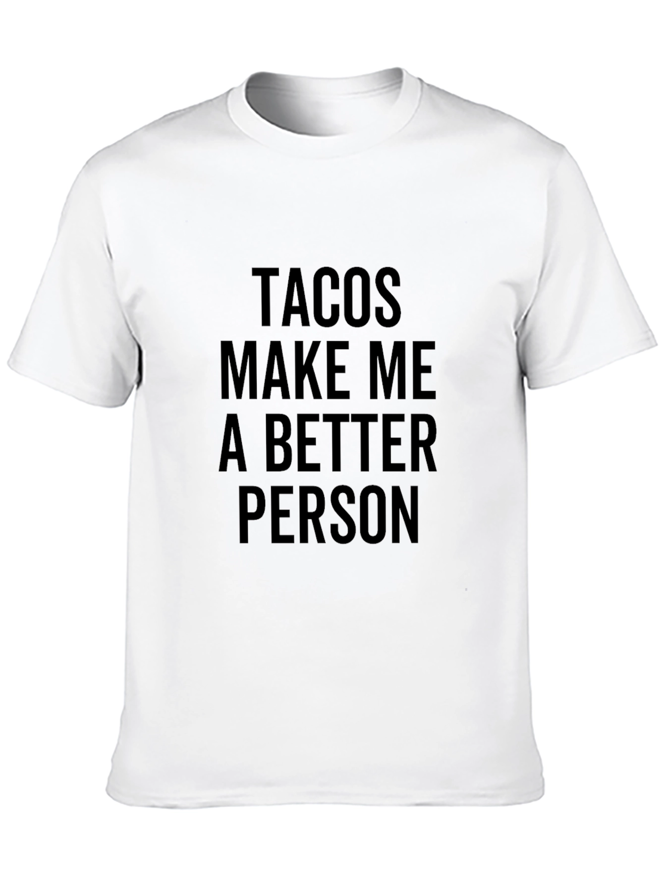 Tacos Make Me a Better Person Graphic Tee