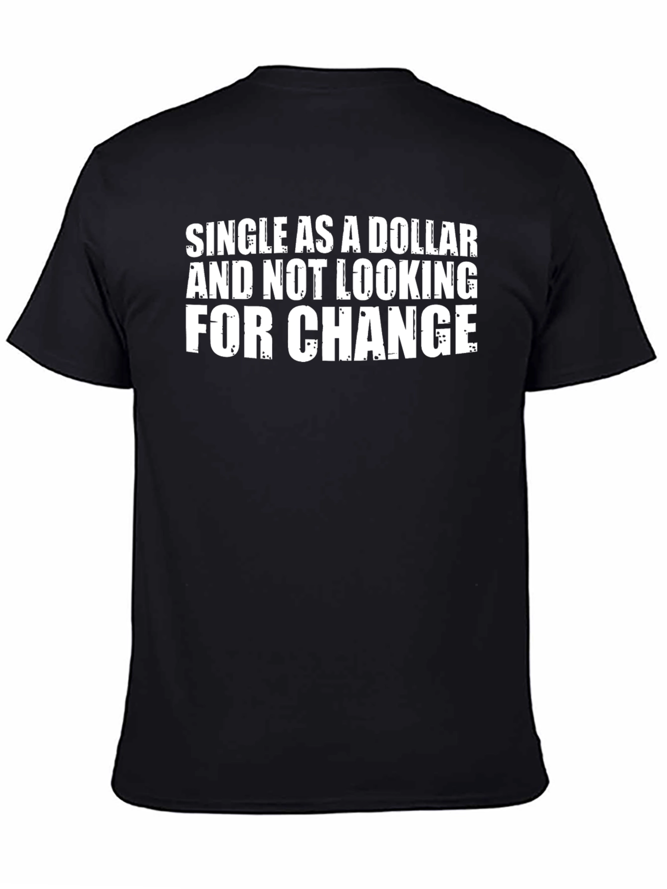 Single as a Dollar Graphic T-Shirt