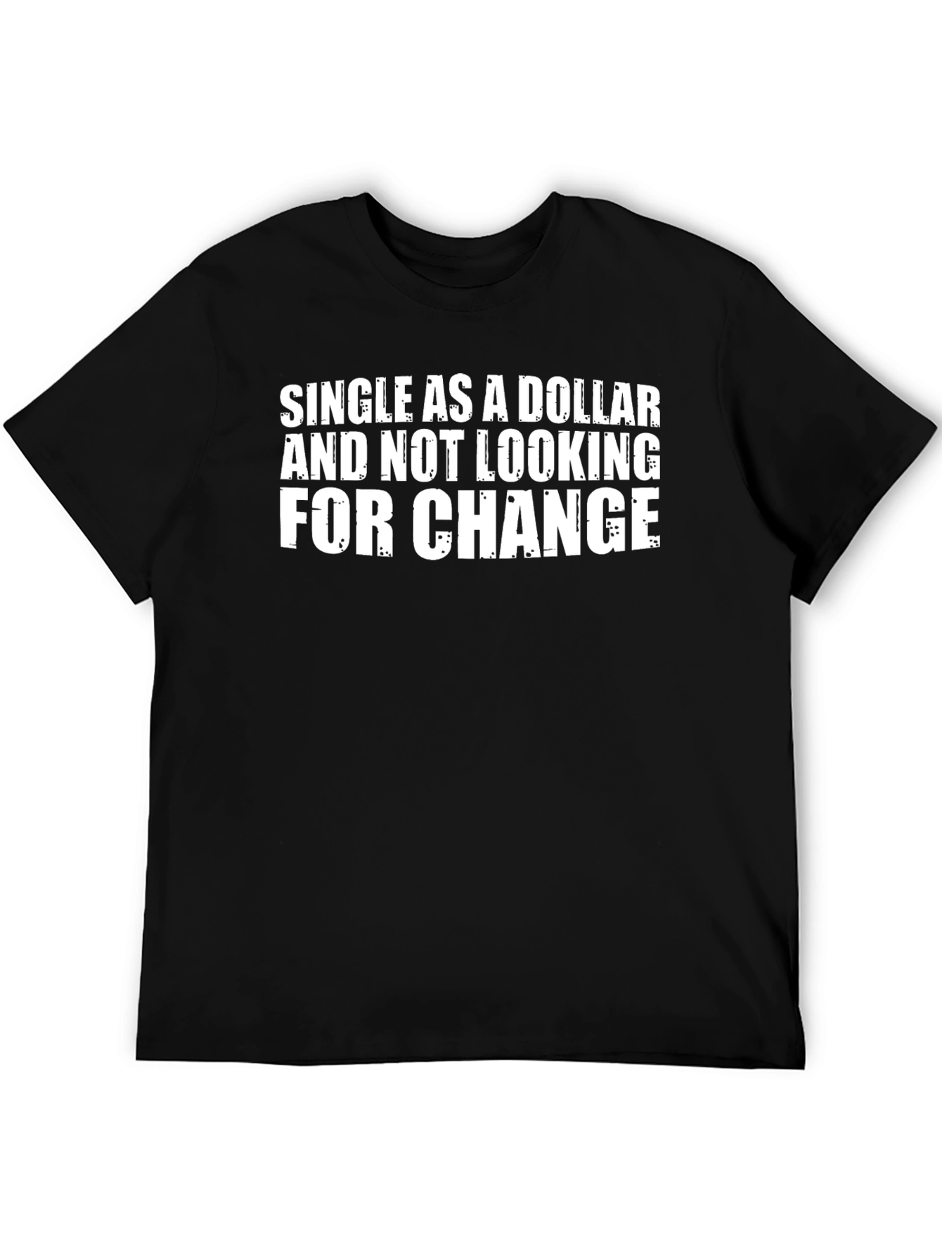 Single as a Dollar Graphic T-Shirt