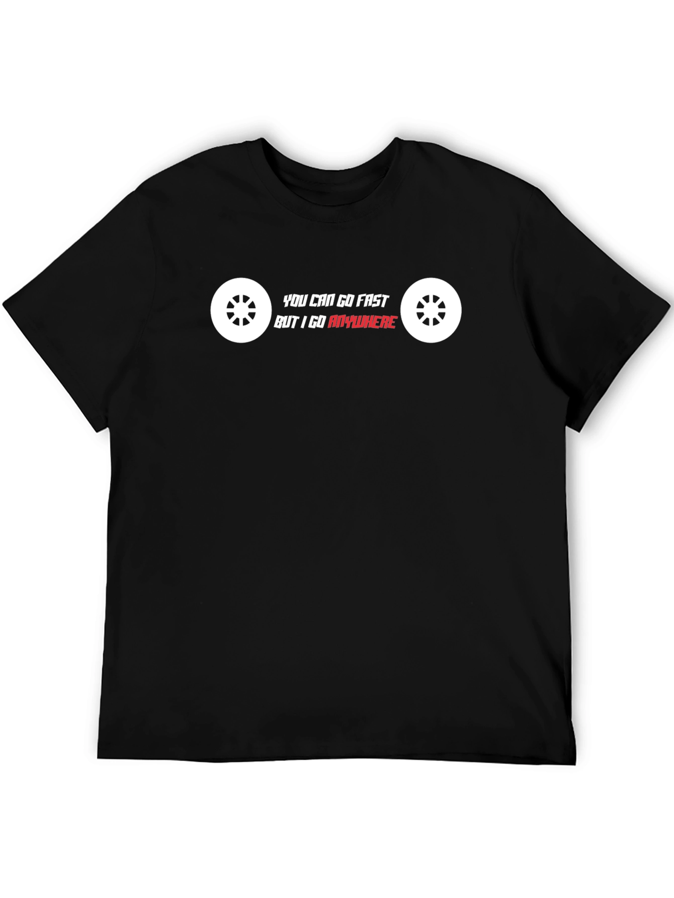 You Can Go Fast T-Shirt
