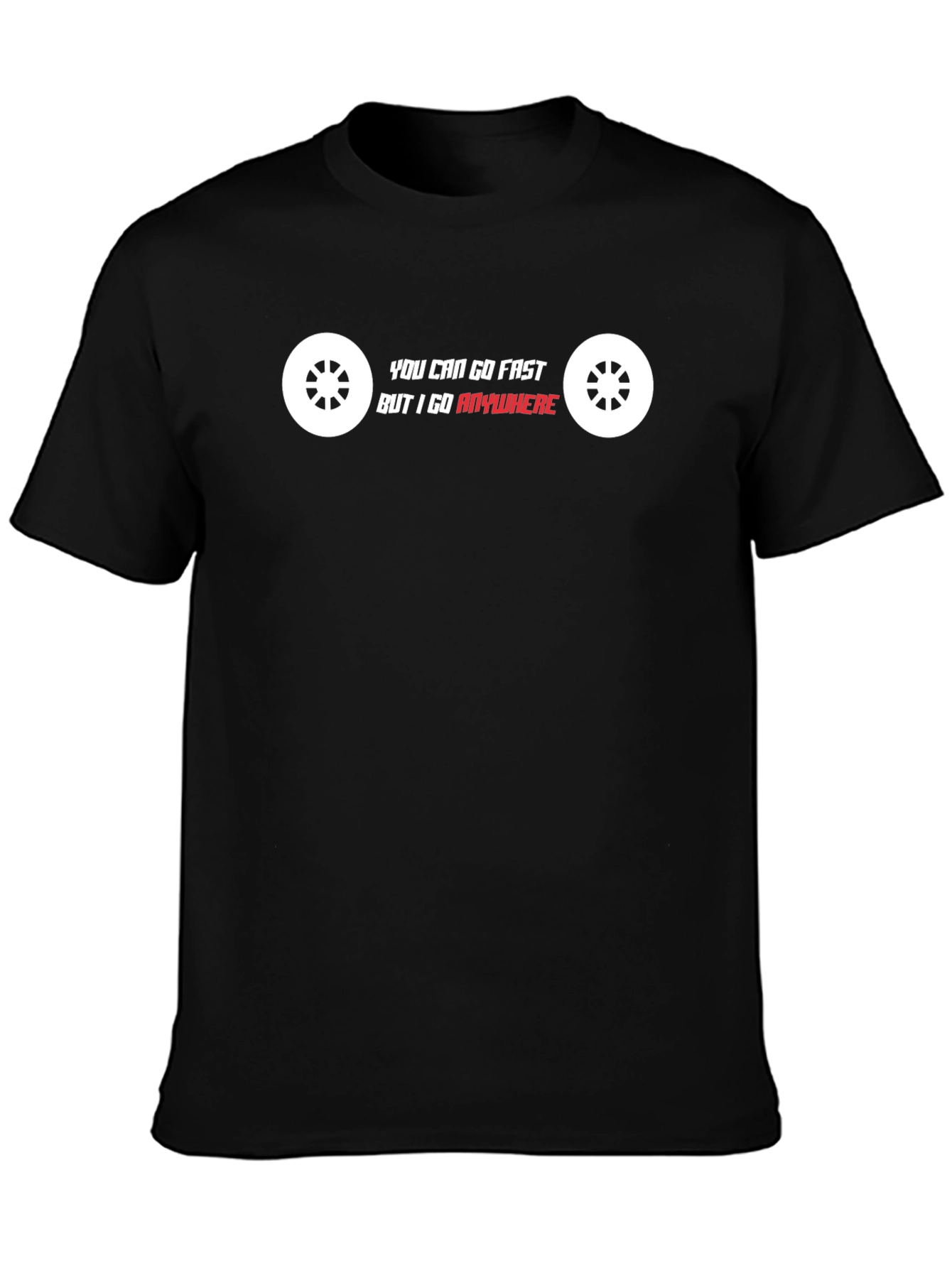You Can Go Fast T-Shirt