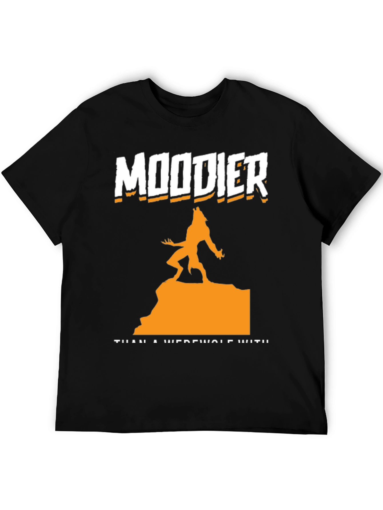 Moodier Than a Werewolf Graphic T-Shirt