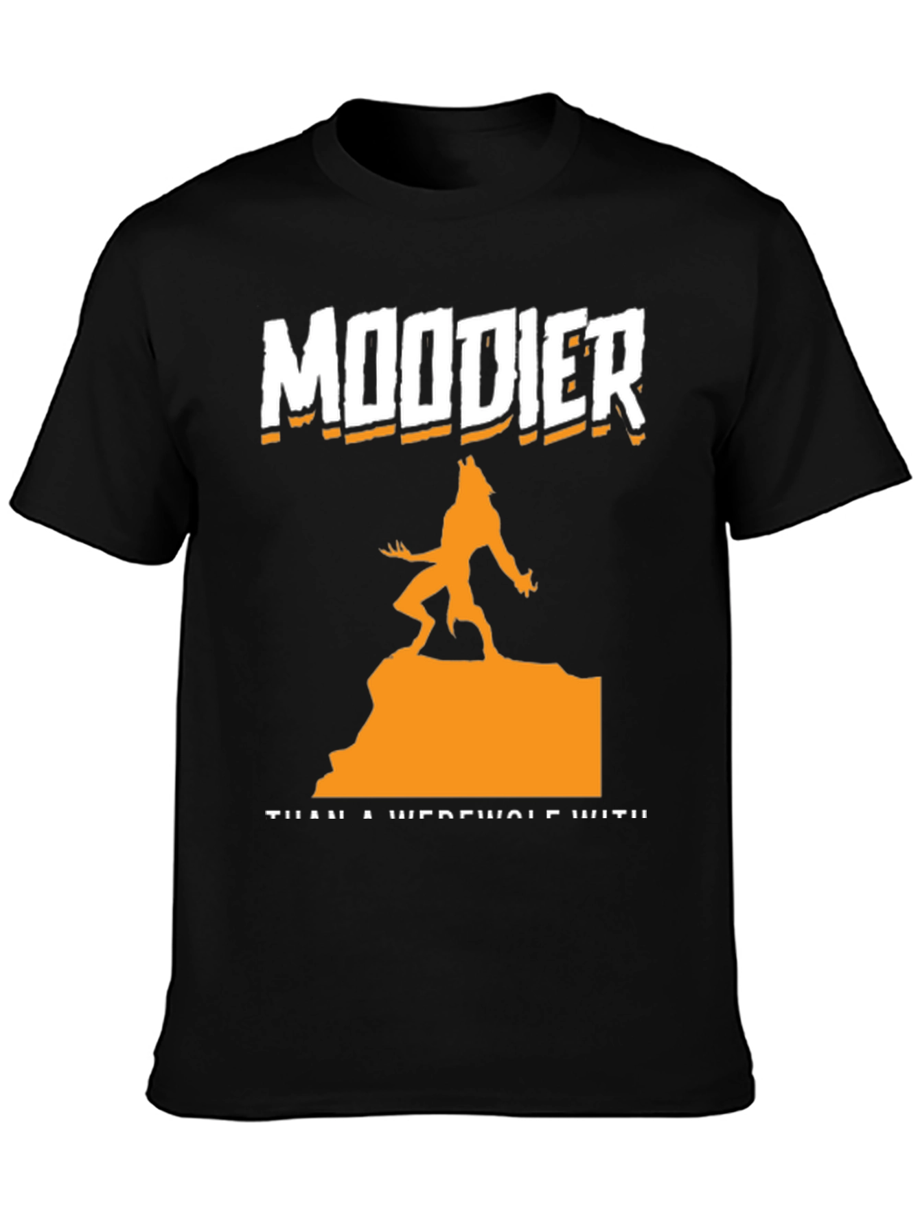 Moodier Than a Werewolf Graphic T-Shirt