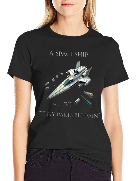 Spaceship Tiny Parts Big Pain T-Shirt