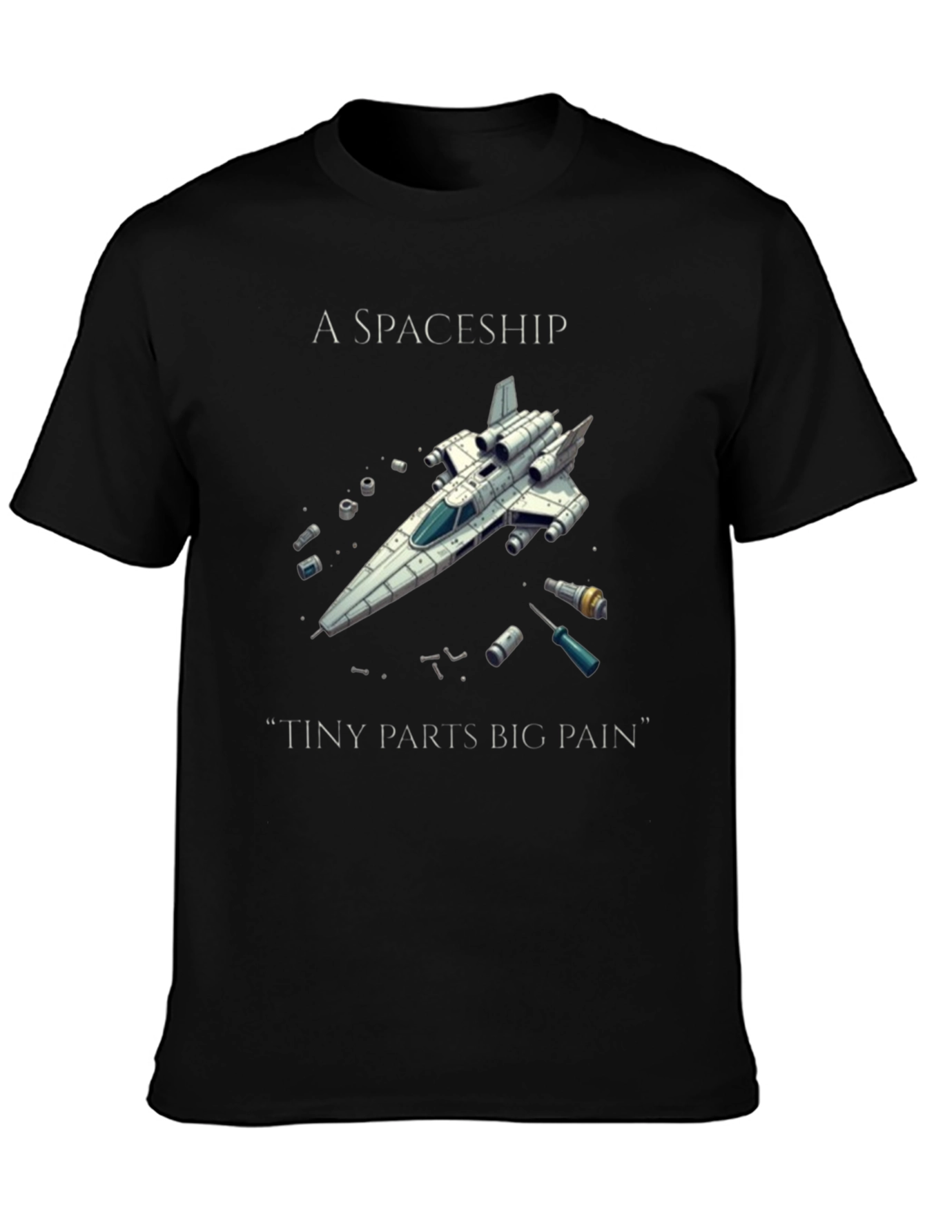 Spaceship Tiny Parts Big Pain T-Shirt
