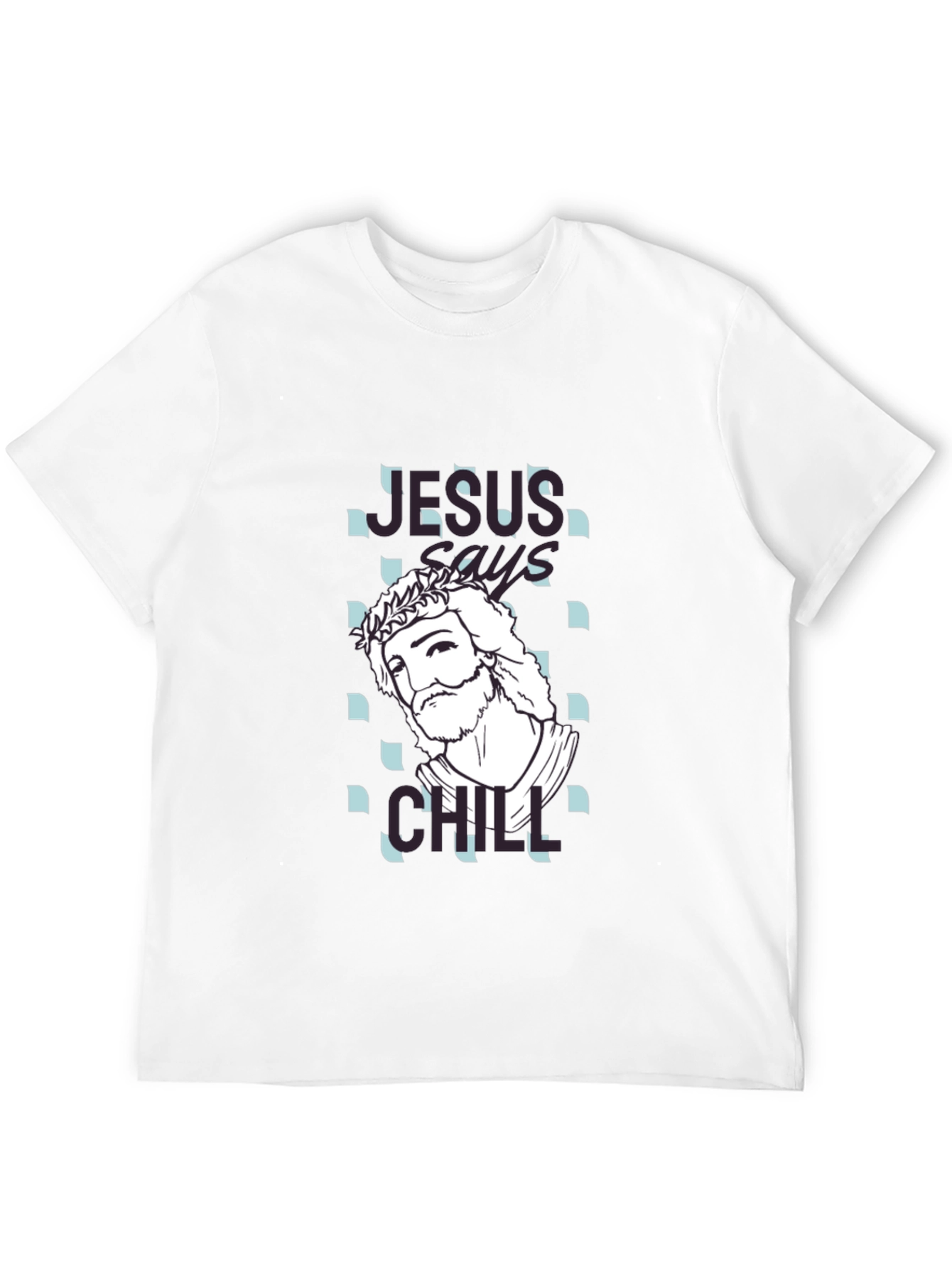 Jesus Says Chill T-Shirt - Relaxed Graphic Tee
