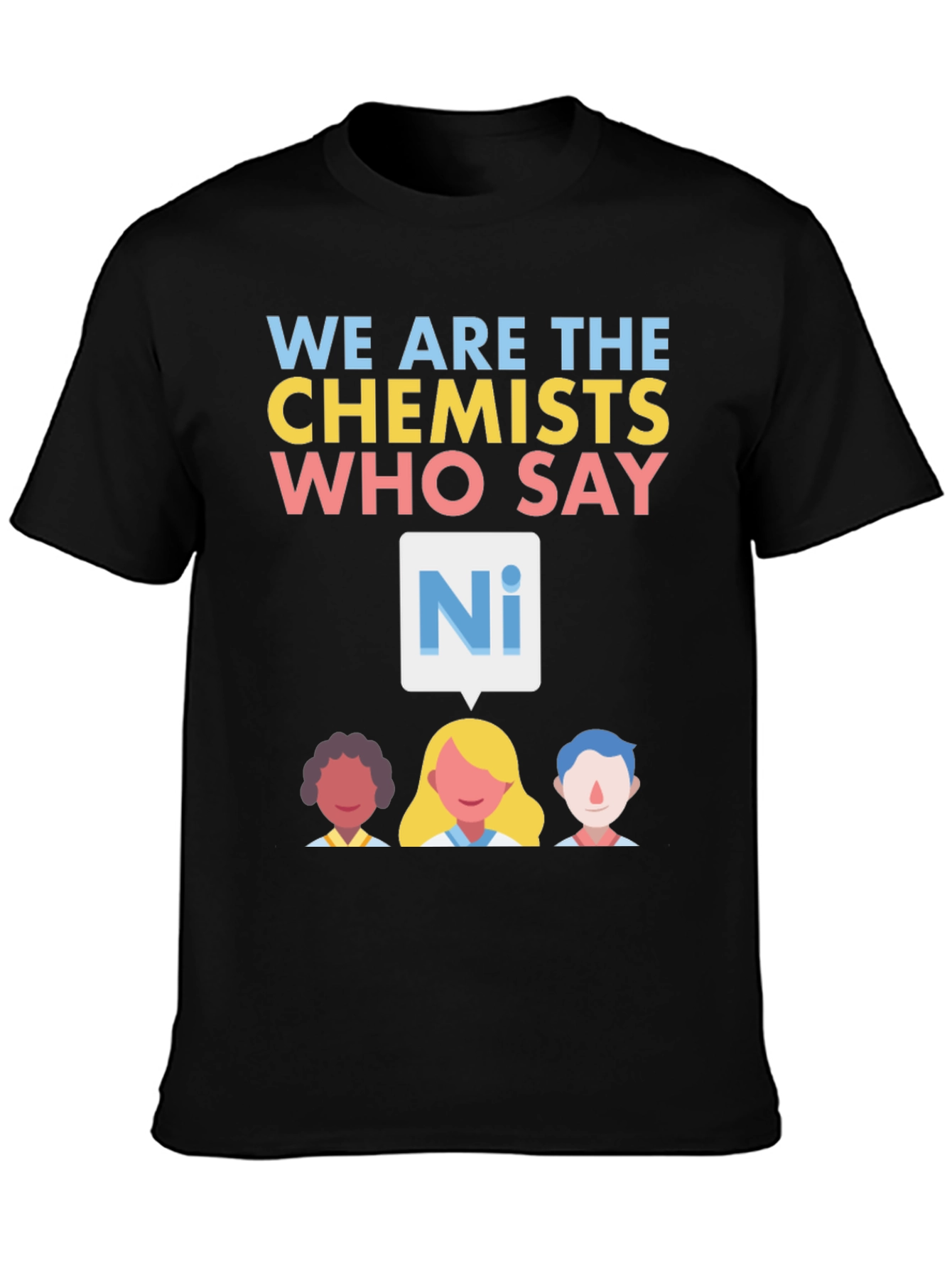 We are the Chemists T-Shirt - Say Ni!