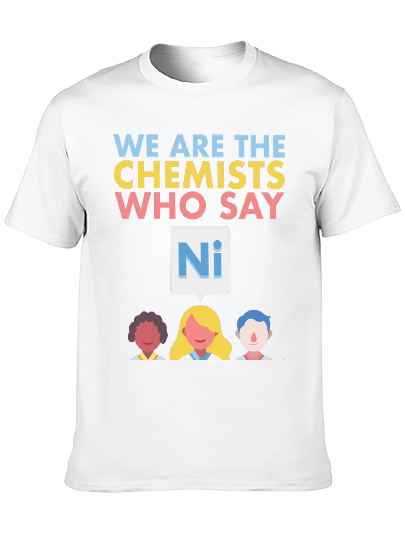 We are the Chemists T-Shirt - Say Ni!