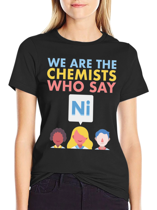 We are the Chemists T-Shirt - Say Ni!