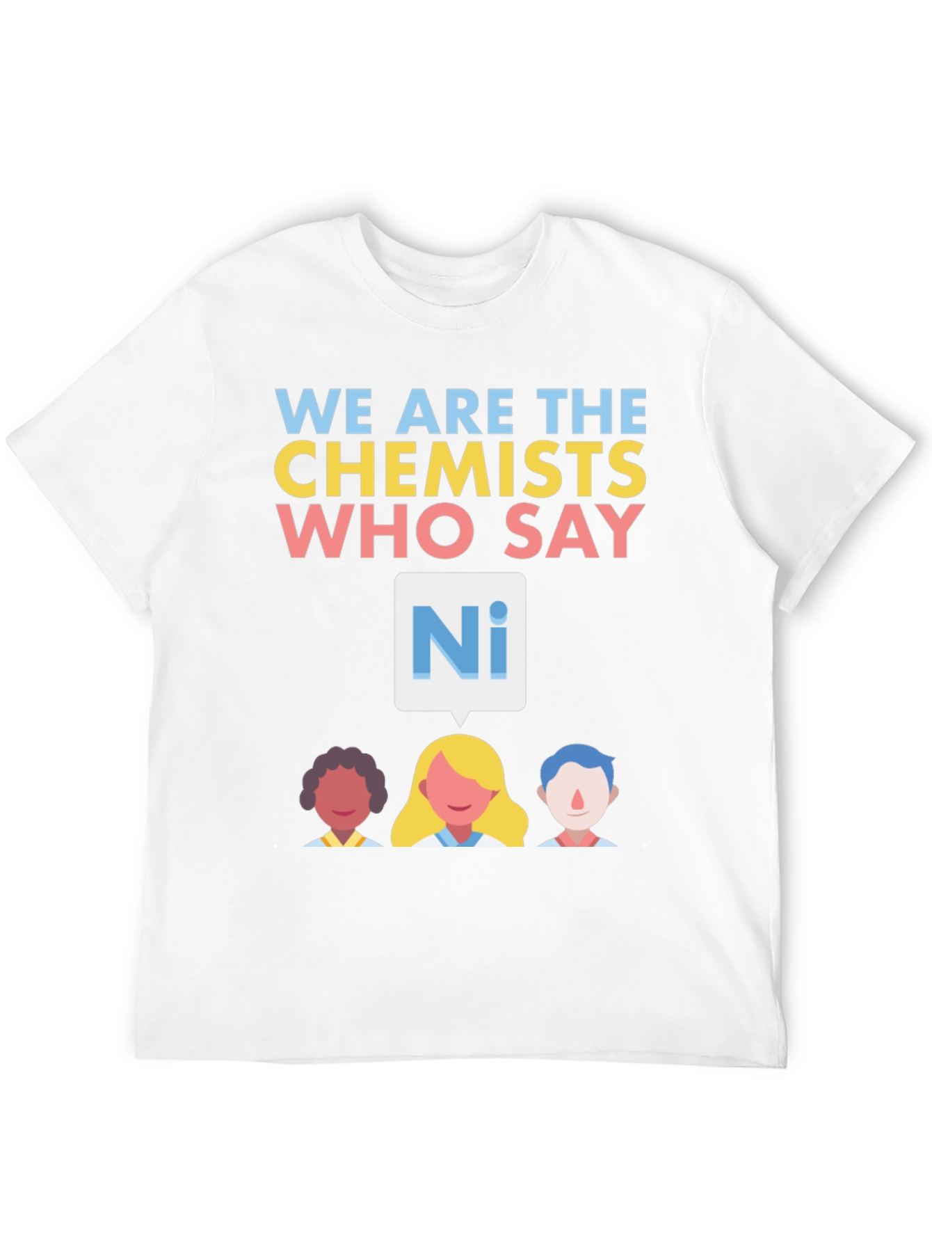 We are the Chemists T-Shirt - Say Ni!