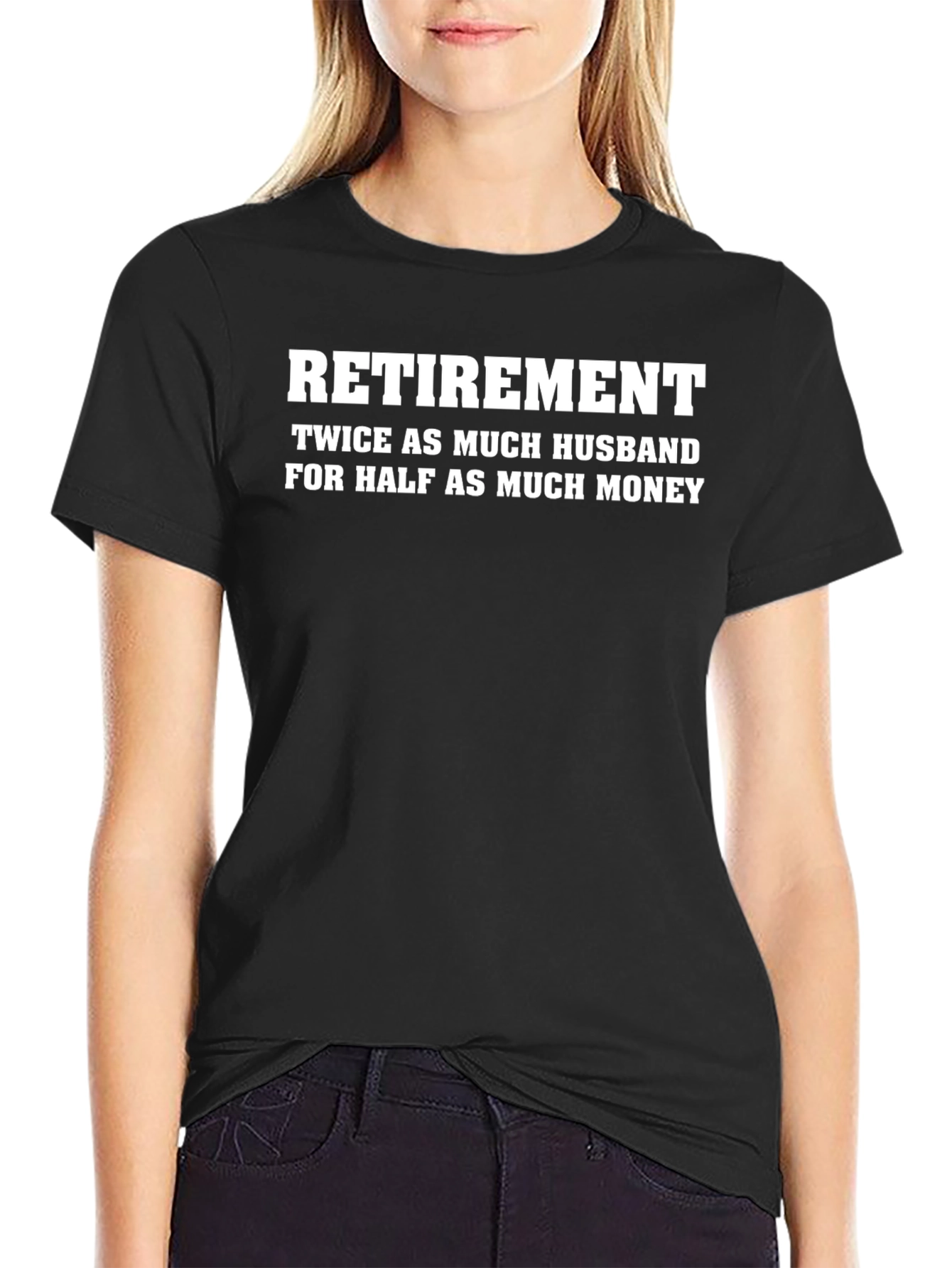 Retirement Husband T-Shirt: Half the Money Twice the Love!