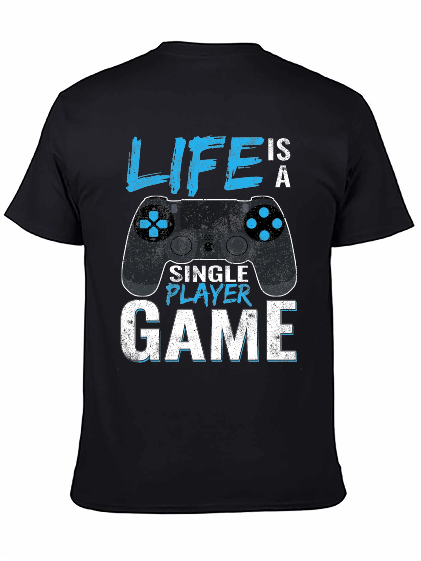 Life is a Single Player Game Graphic T-Shirt