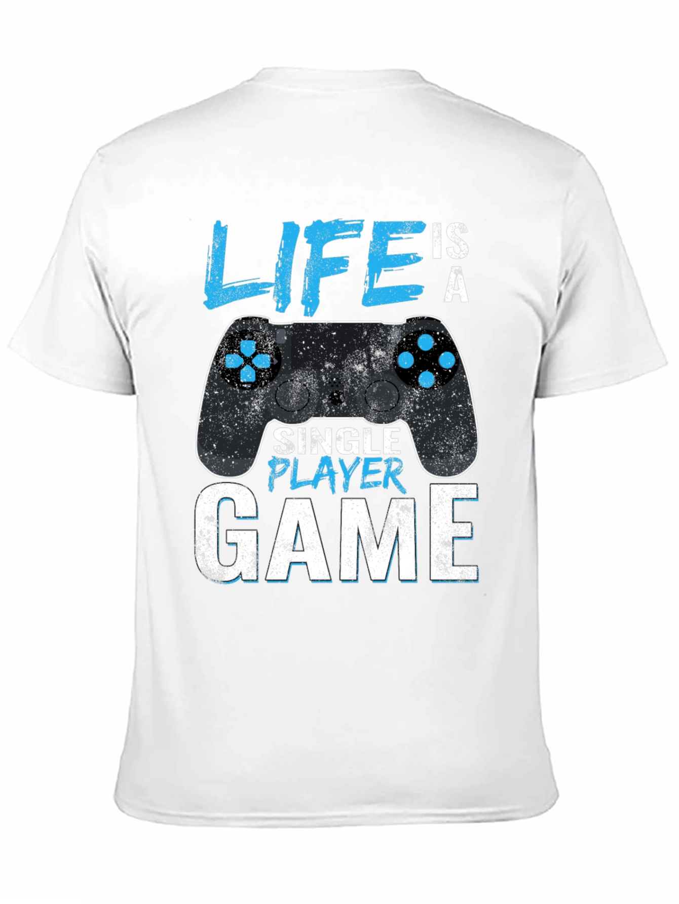 Life is a Single Player Game Graphic T-Shirt