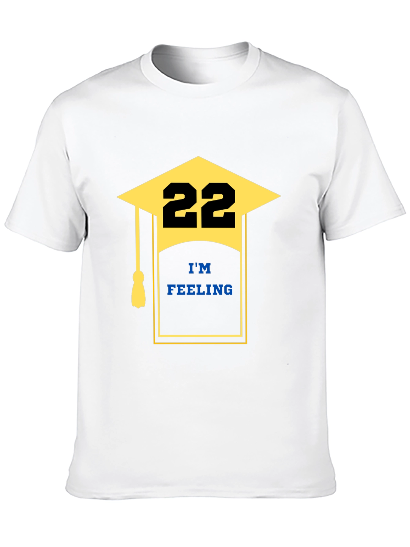 Im Feeling 22 Graduation T-Shirt