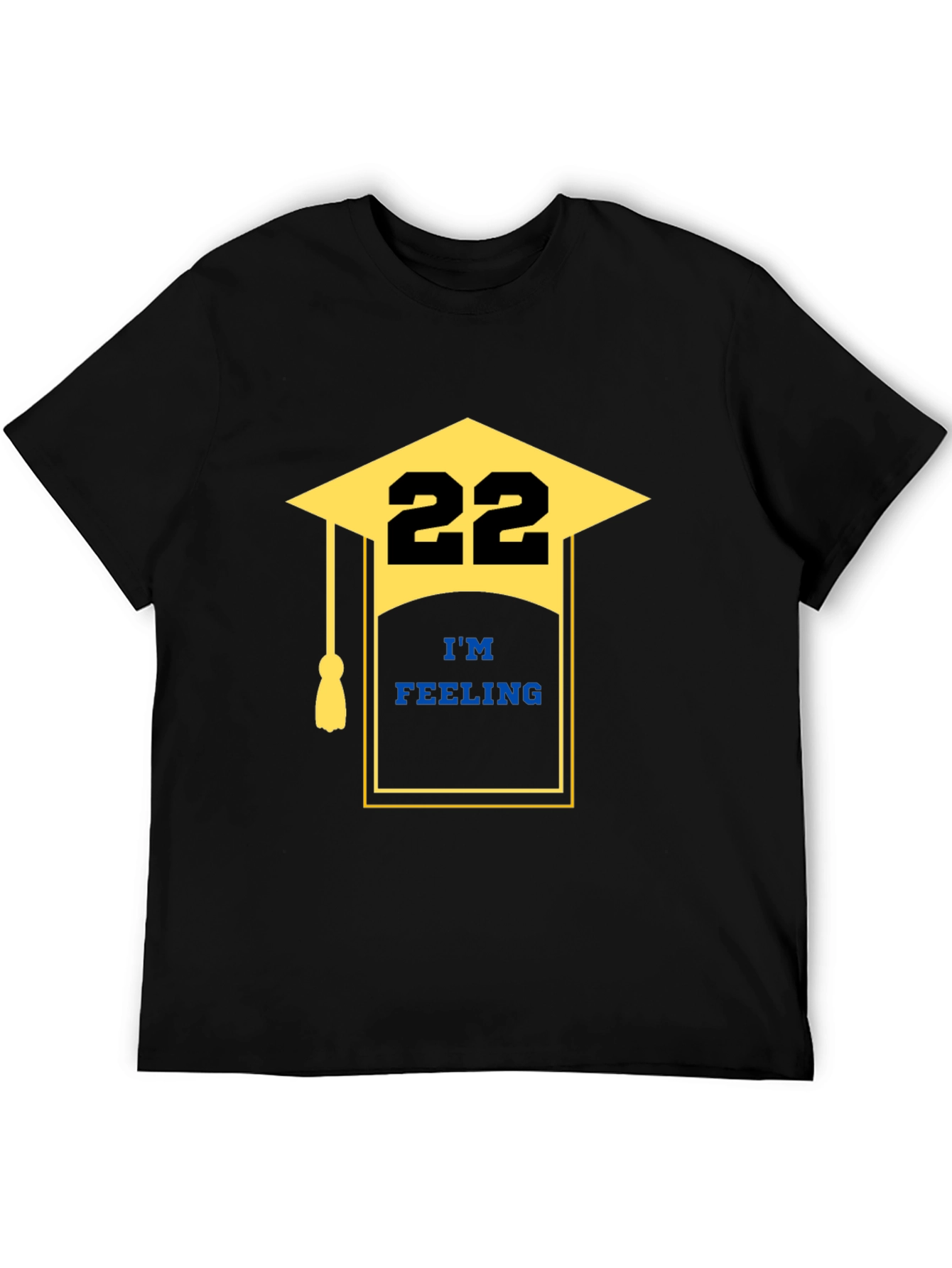 Im Feeling 22 Graduation T-Shirt