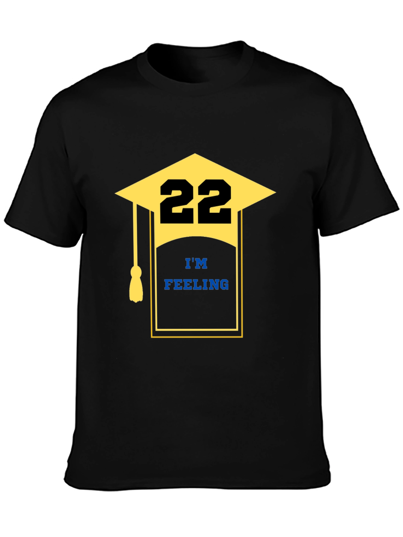 Im Feeling 22 Graduation T-Shirt