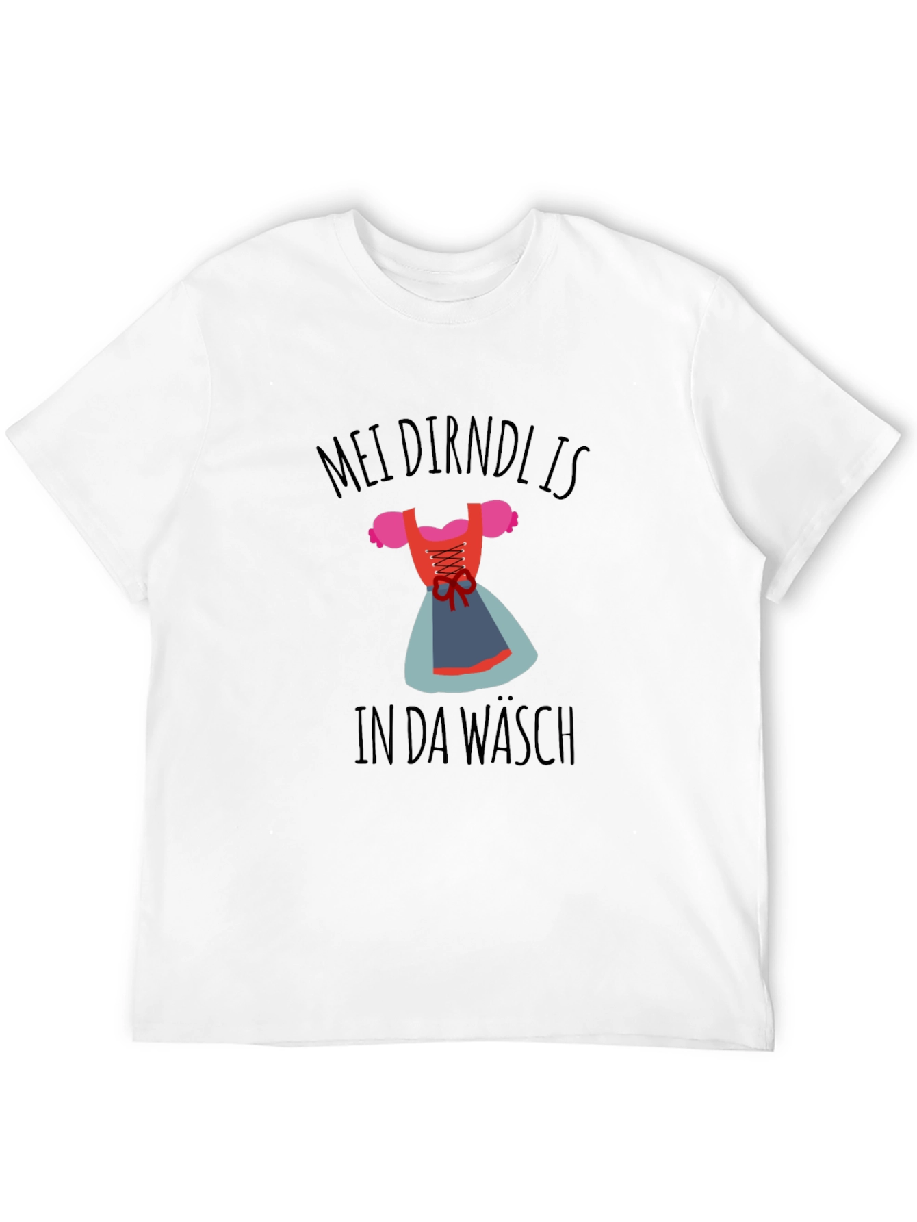 Mein Dirndl Is In Da Wasch T-Shirt