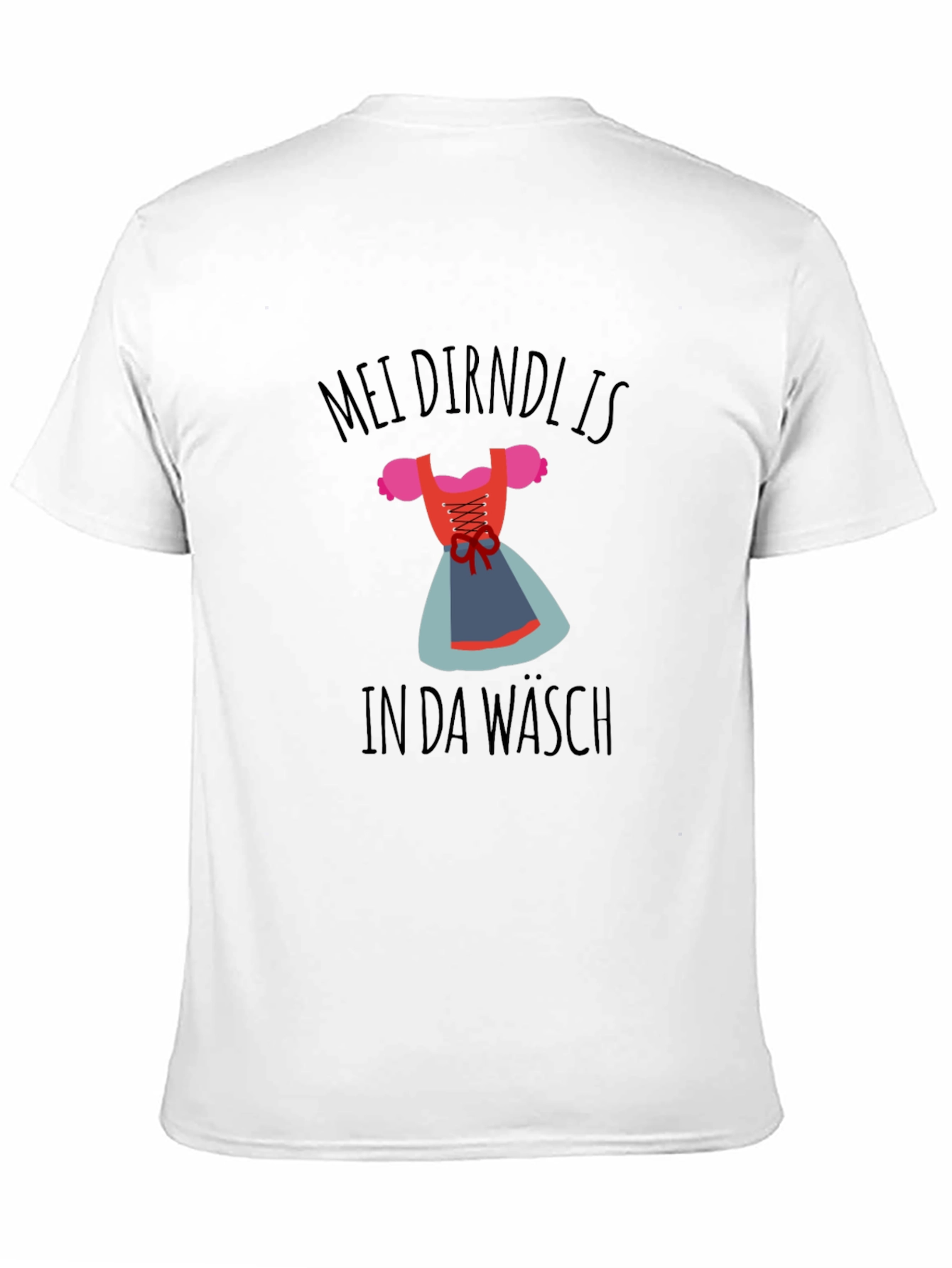 Mein Dirndl Is In Da Wasch T-Shirt