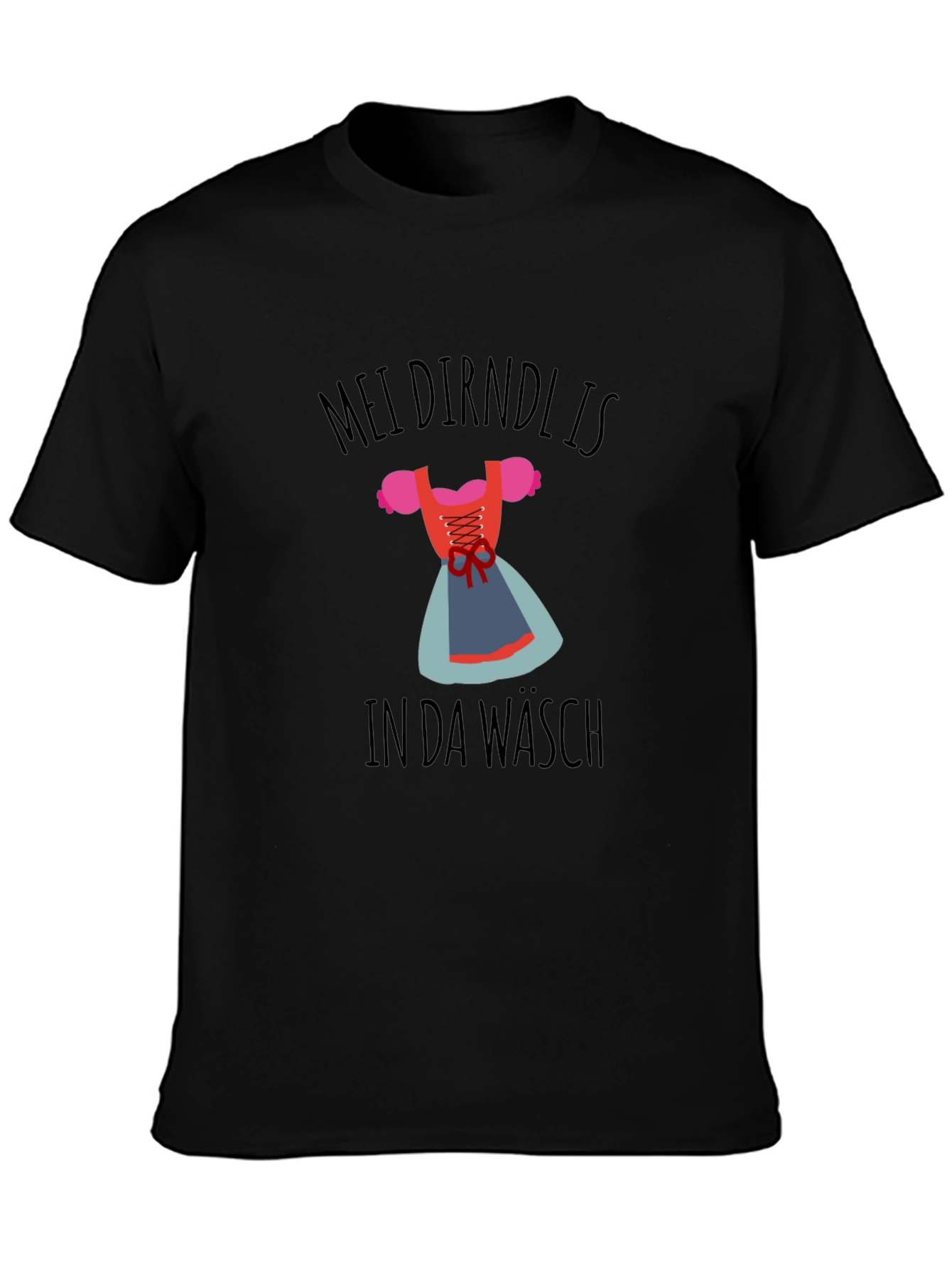 Mein Dirndl Is In Da Wasch T-Shirt