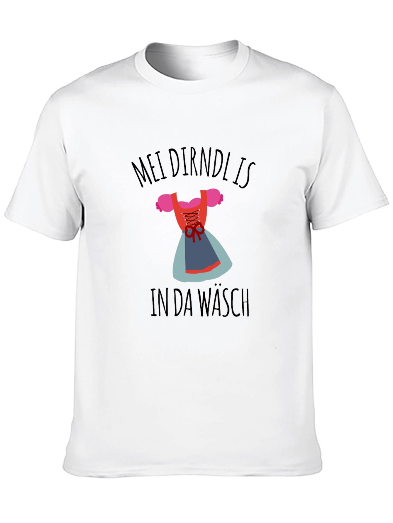 Mein Dirndl Is In Da Wasch T-Shirt