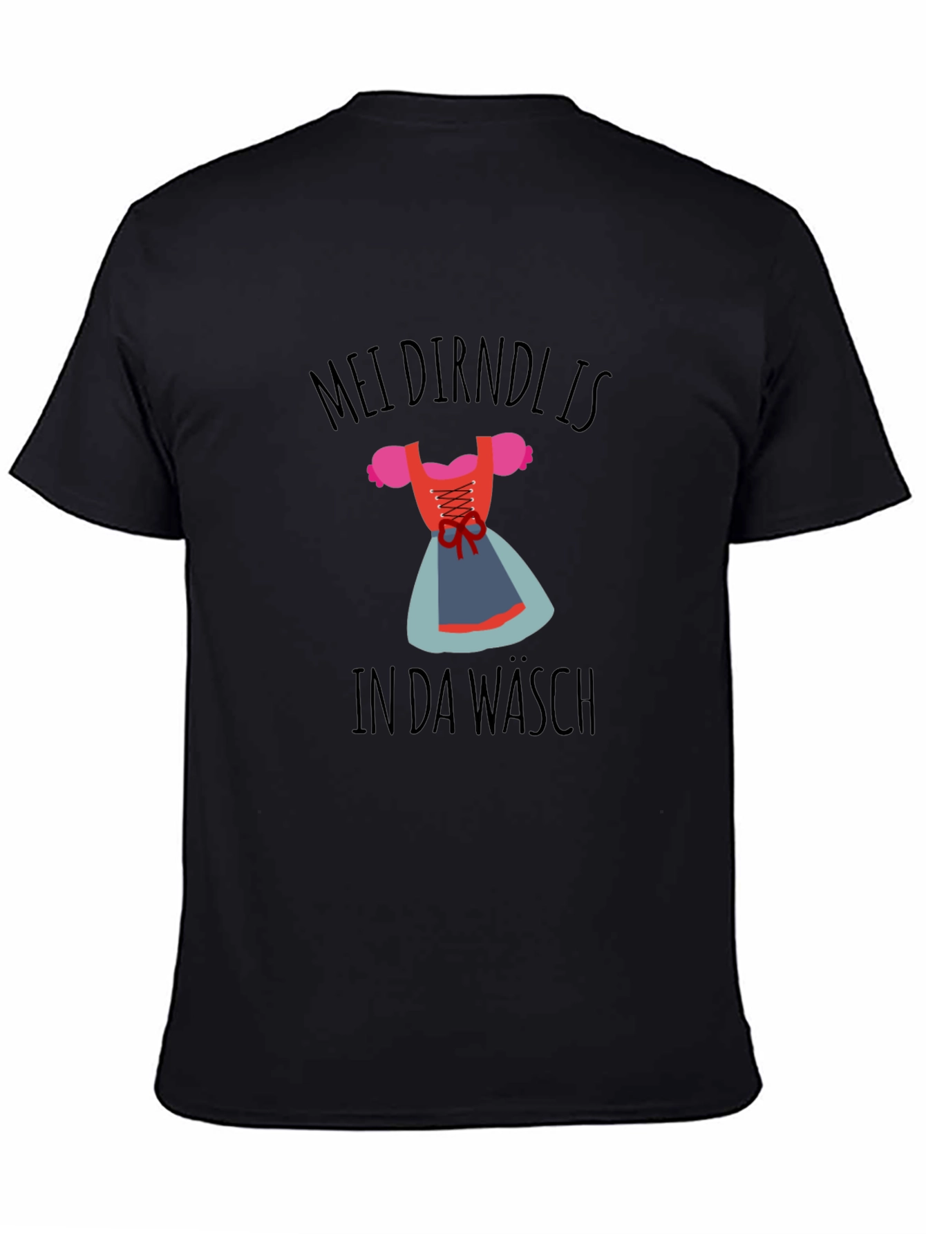 Mein Dirndl Is In Da Wasch T-Shirt