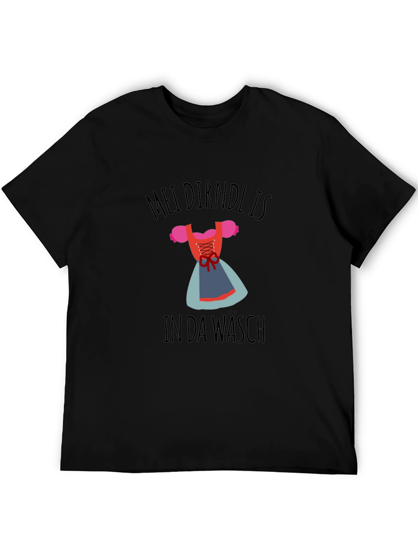 Mein Dirndl Is In Da Wasch T-Shirt