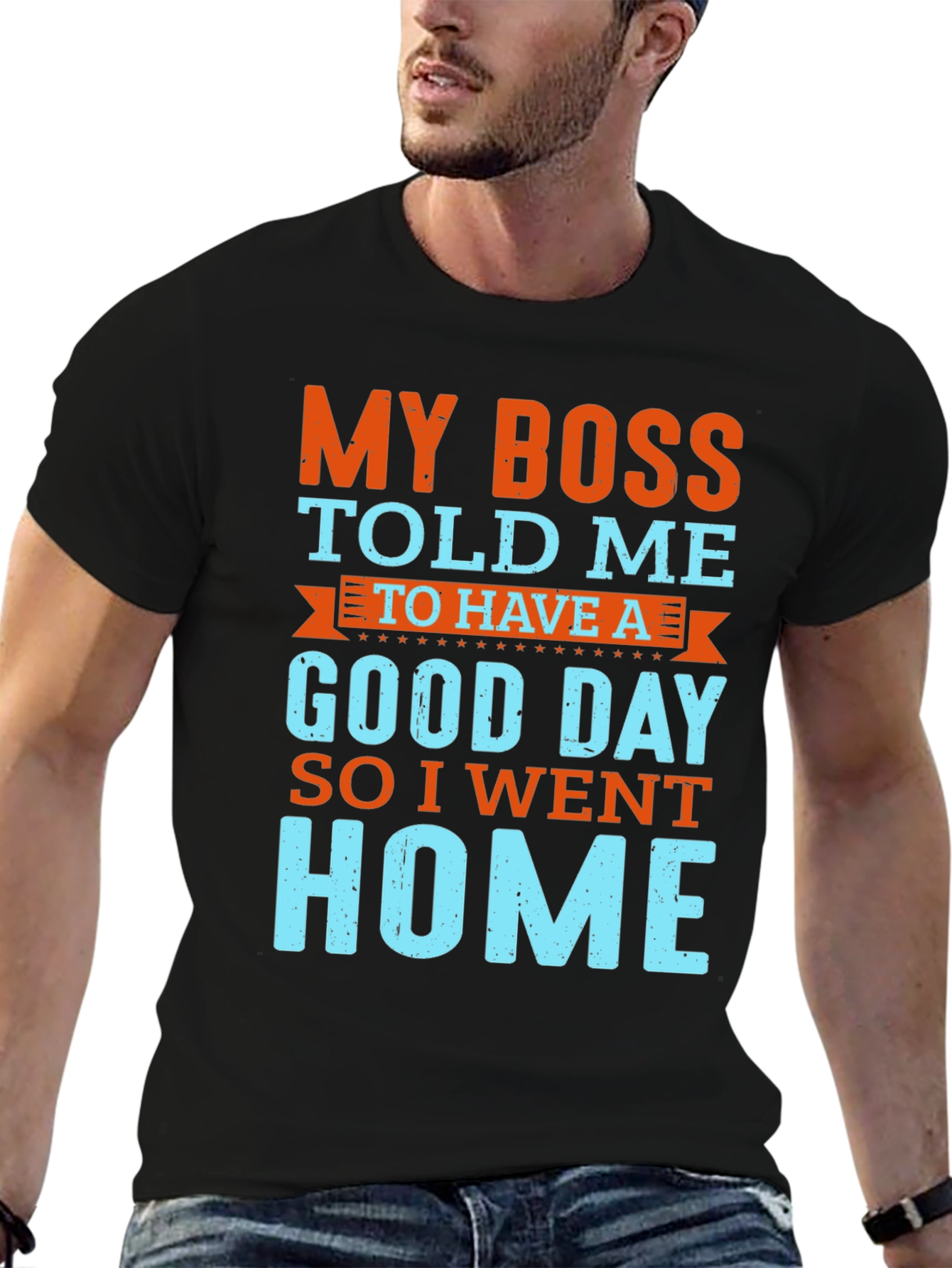 Funny Boss Told Me T-Shirt - Go Home