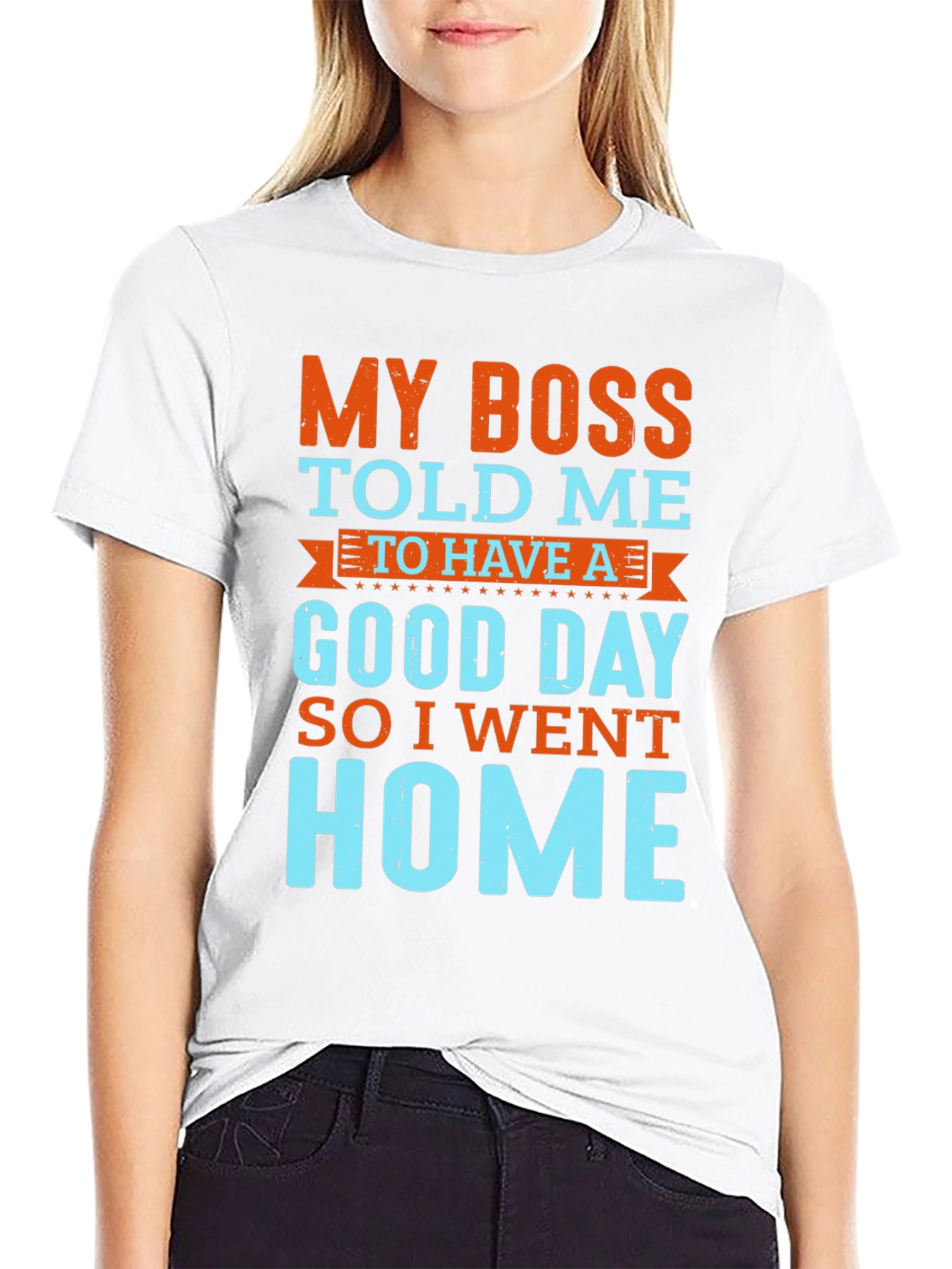 Funny Boss Told Me T-Shirt - Go Home