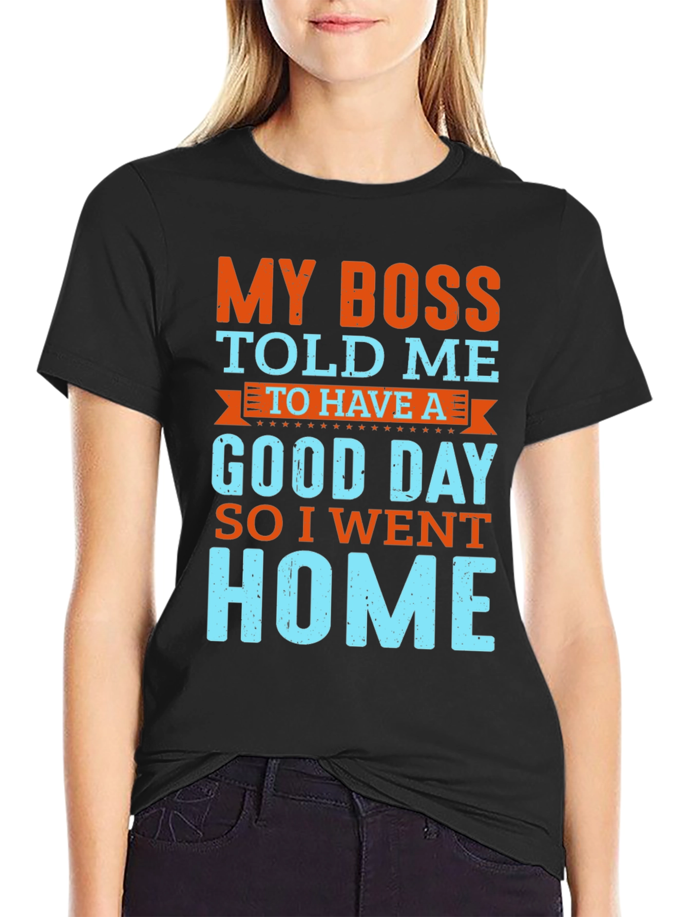 Funny Boss Told Me T-Shirt - Go Home