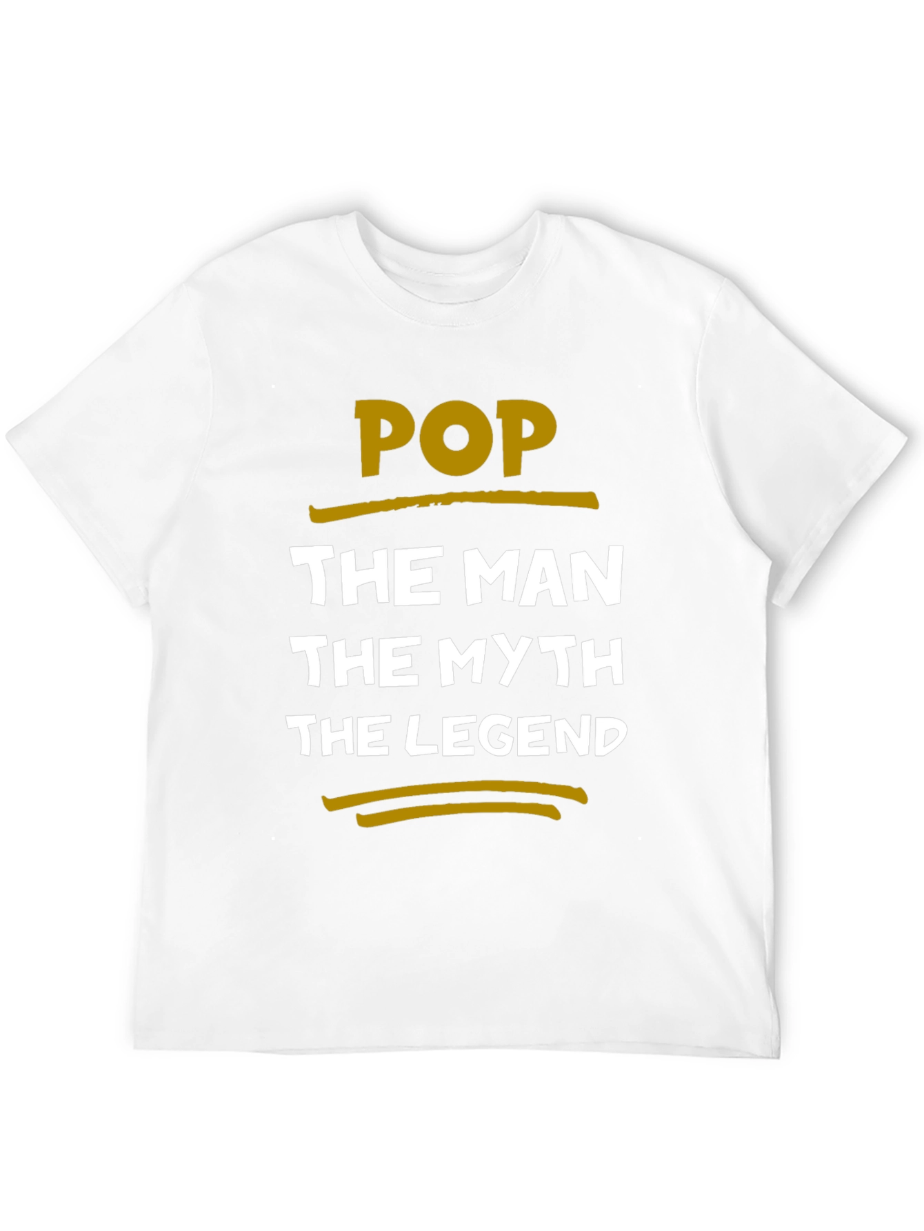 Pop The Man The Myth The Legend T-Shirt