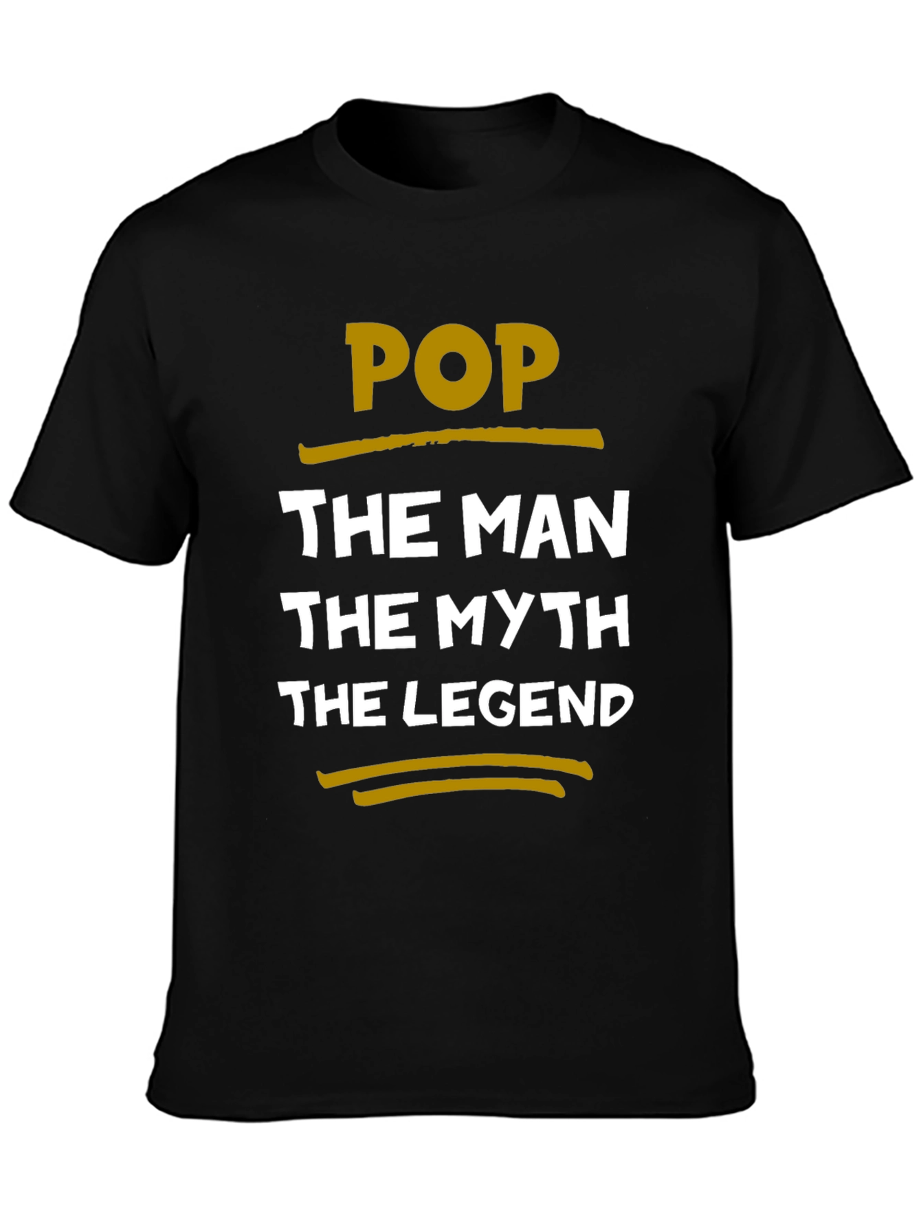 Pop The Man The Myth The Legend T-Shirt