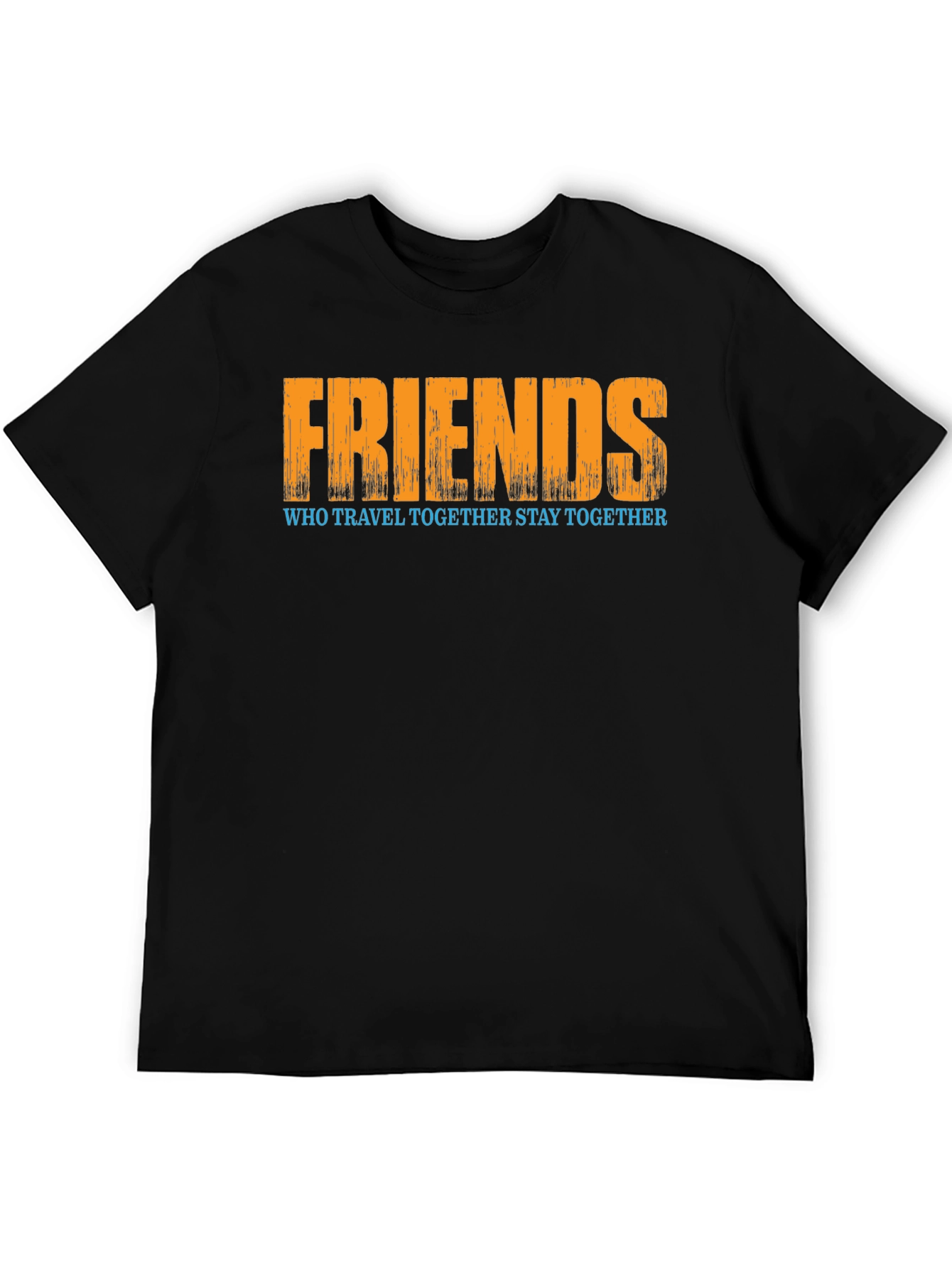 Friends Who Travel Together Stay Together T-Shirt