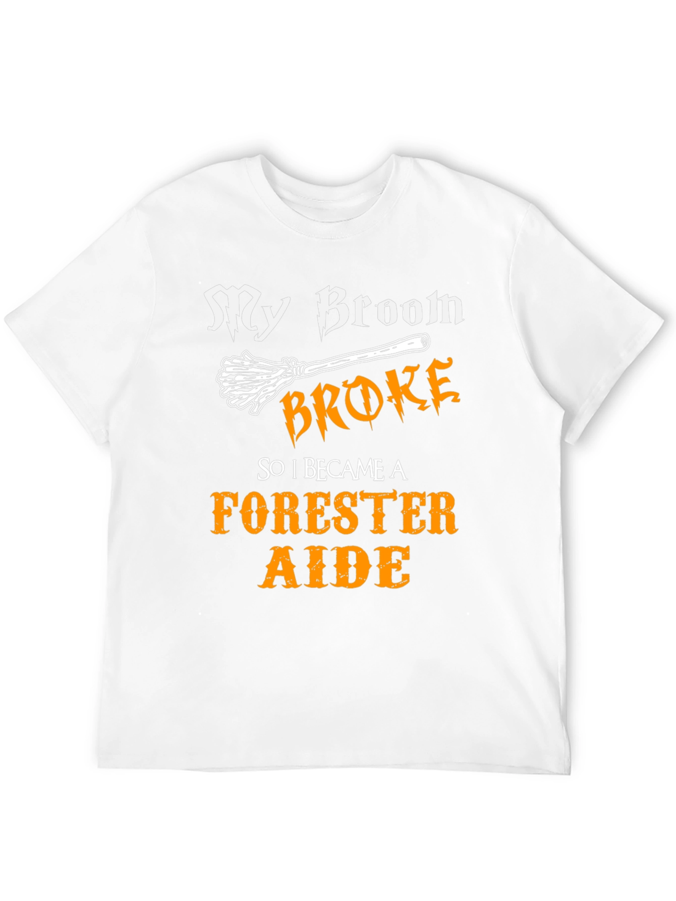 My Broom Broke - Forester Aide T-Shirt