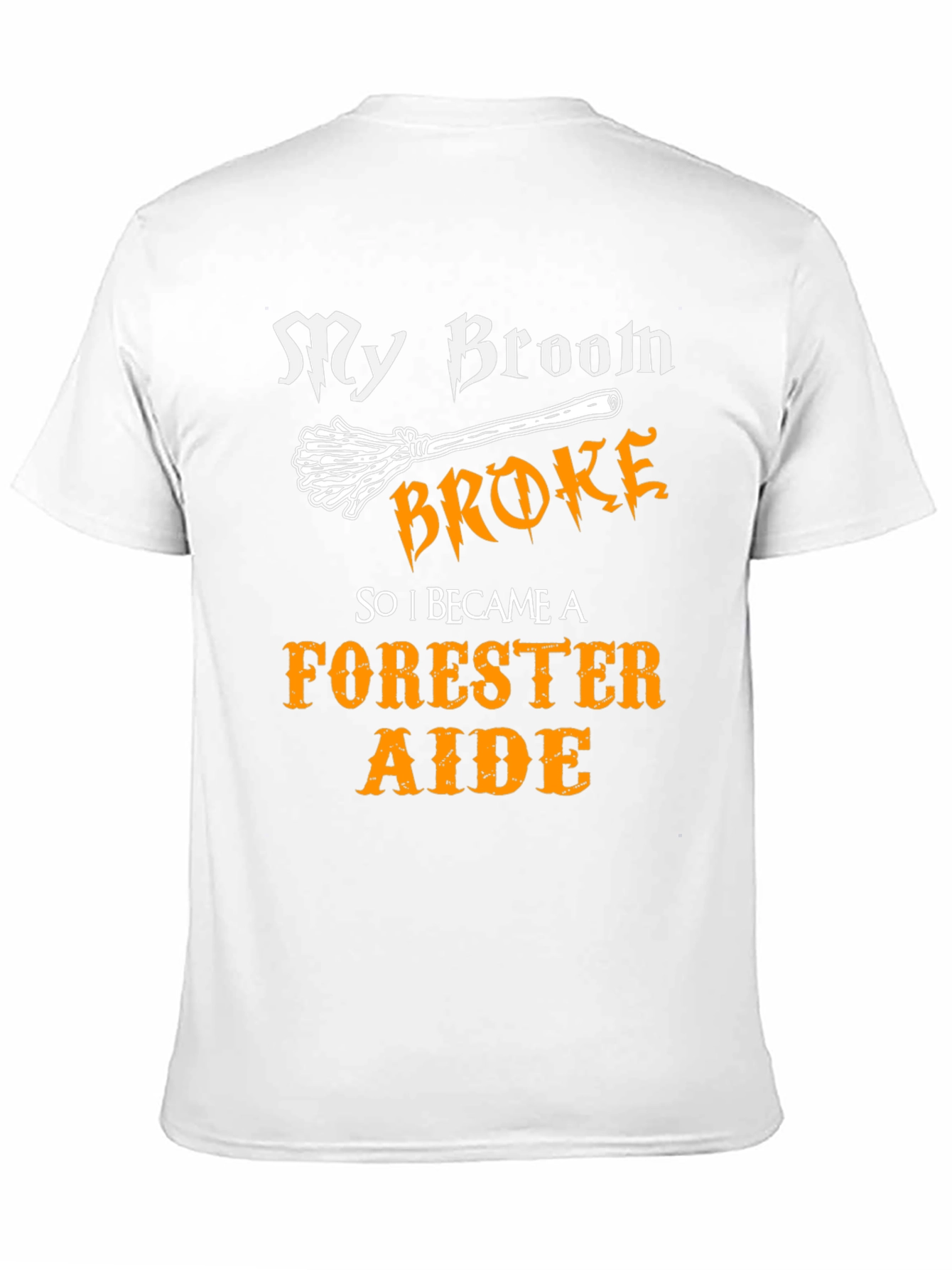 My Broom Broke - Forester Aide T-Shirt