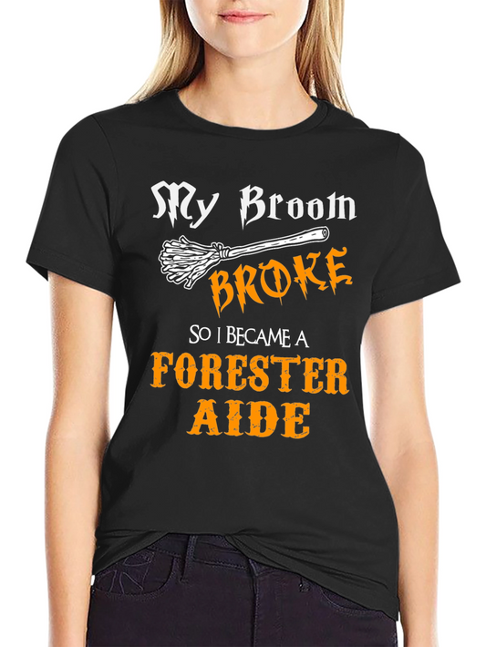 My Broom Broke - Forester Aide T-Shirt