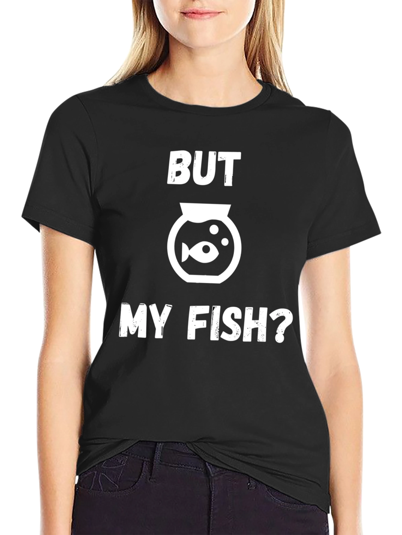 But My Fish? Funny Graphic T-Shirt