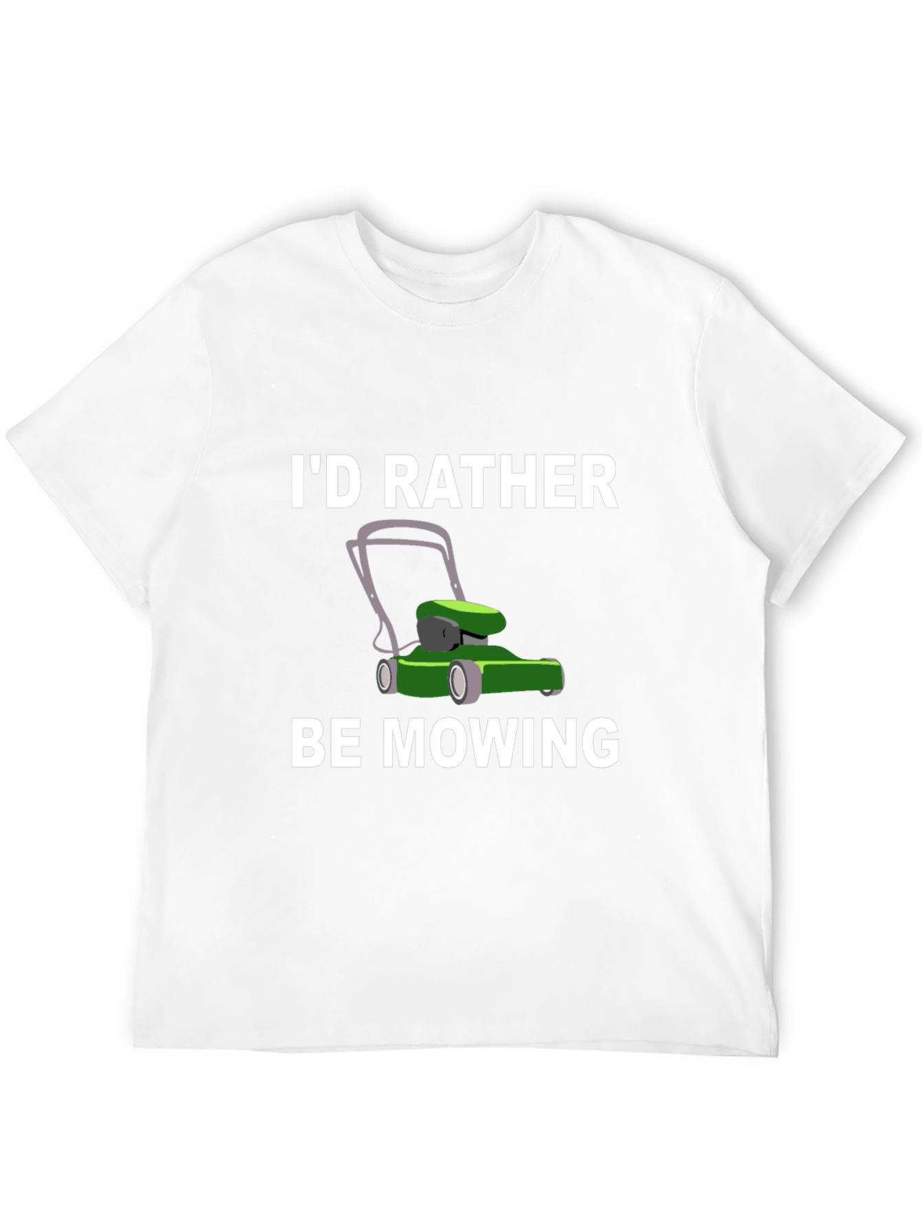 Id Rather Be Mowing T-Shirt - Lawn Care Gift