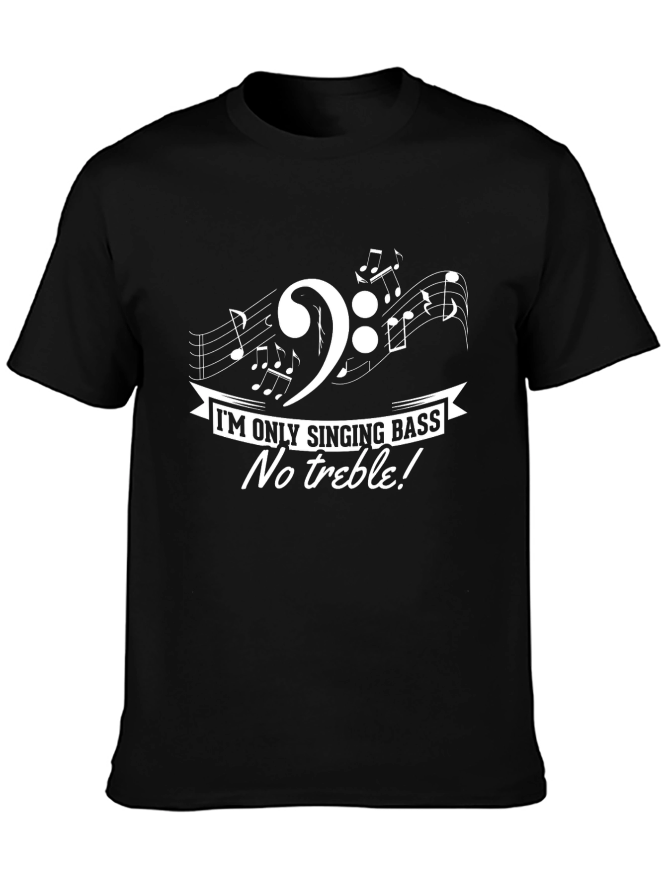 Singing Bass Music T-Shirt: No Treble!