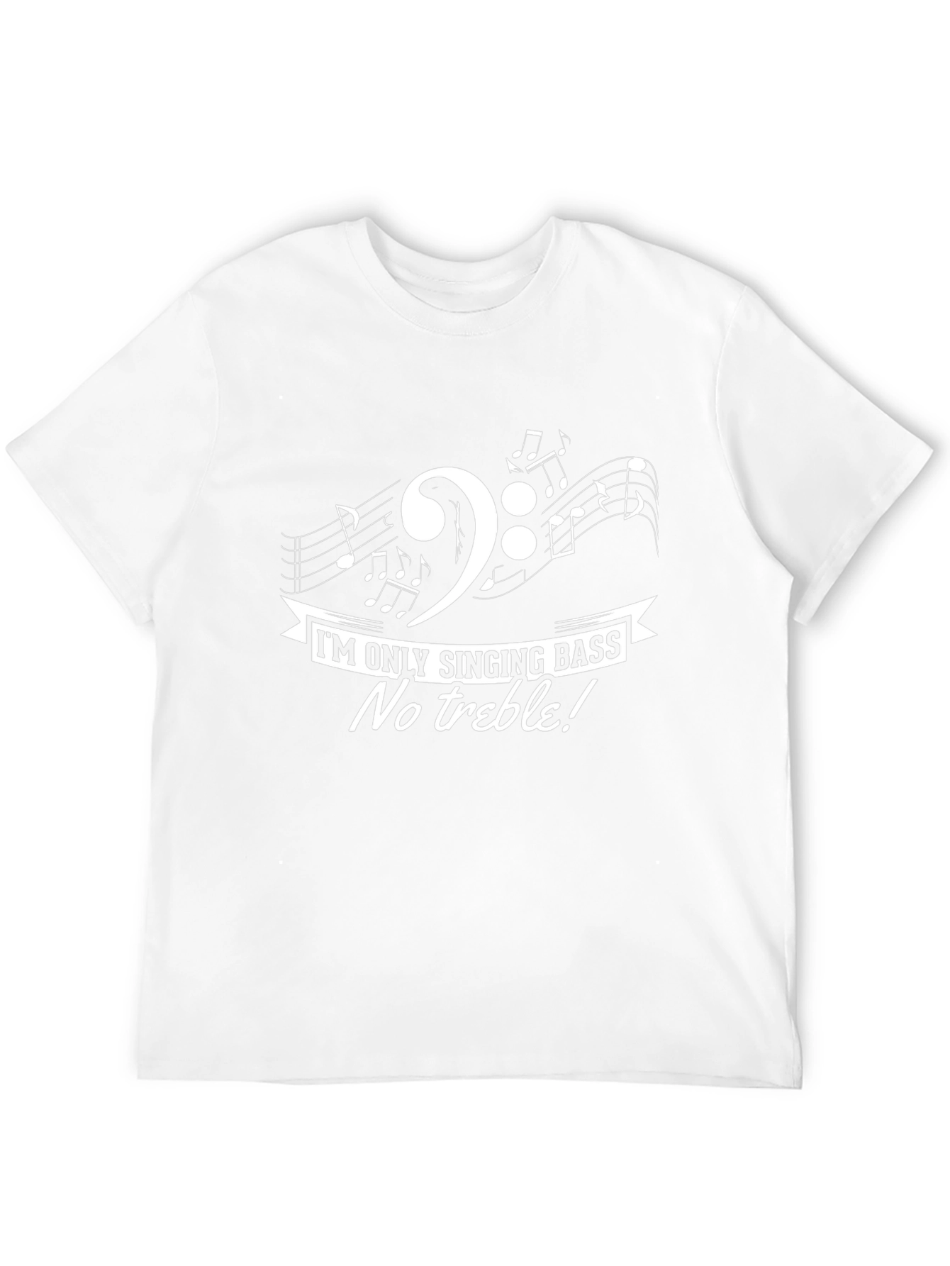 Singing Bass Music T-Shirt: No Treble!