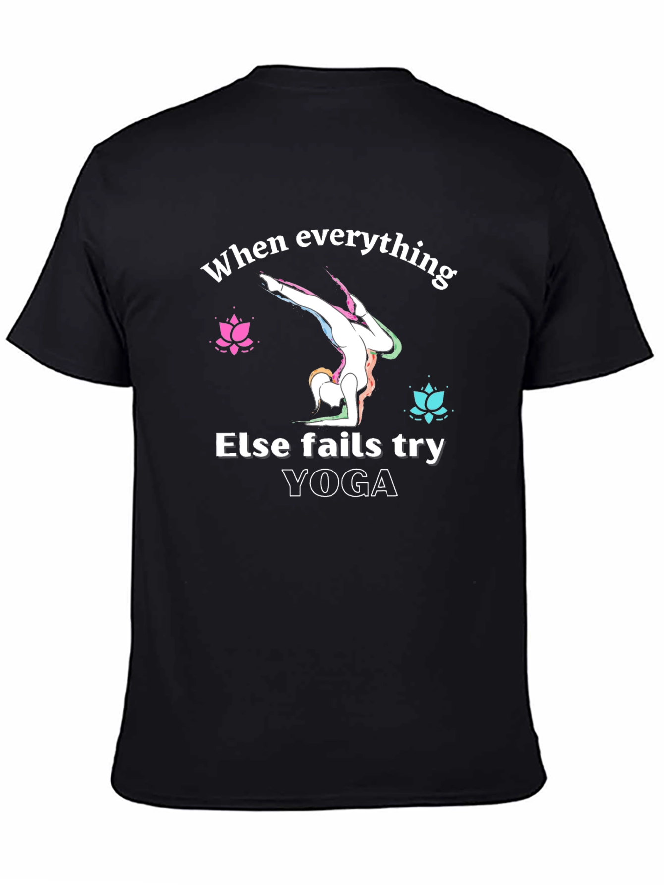Yoga Graphic T-Shirt: When Everything Else Fails