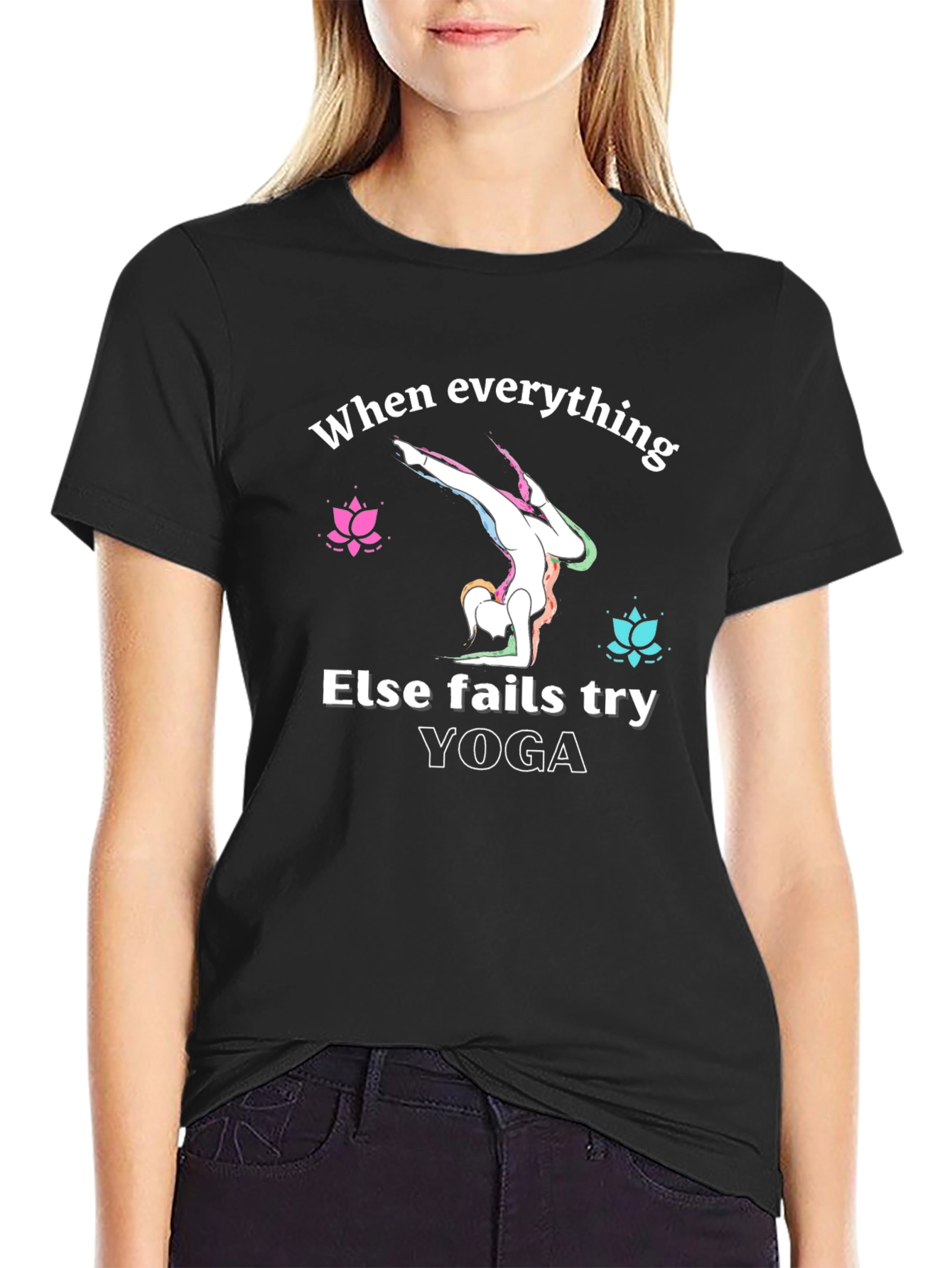 Yoga Graphic T-Shirt: When Everything Else Fails