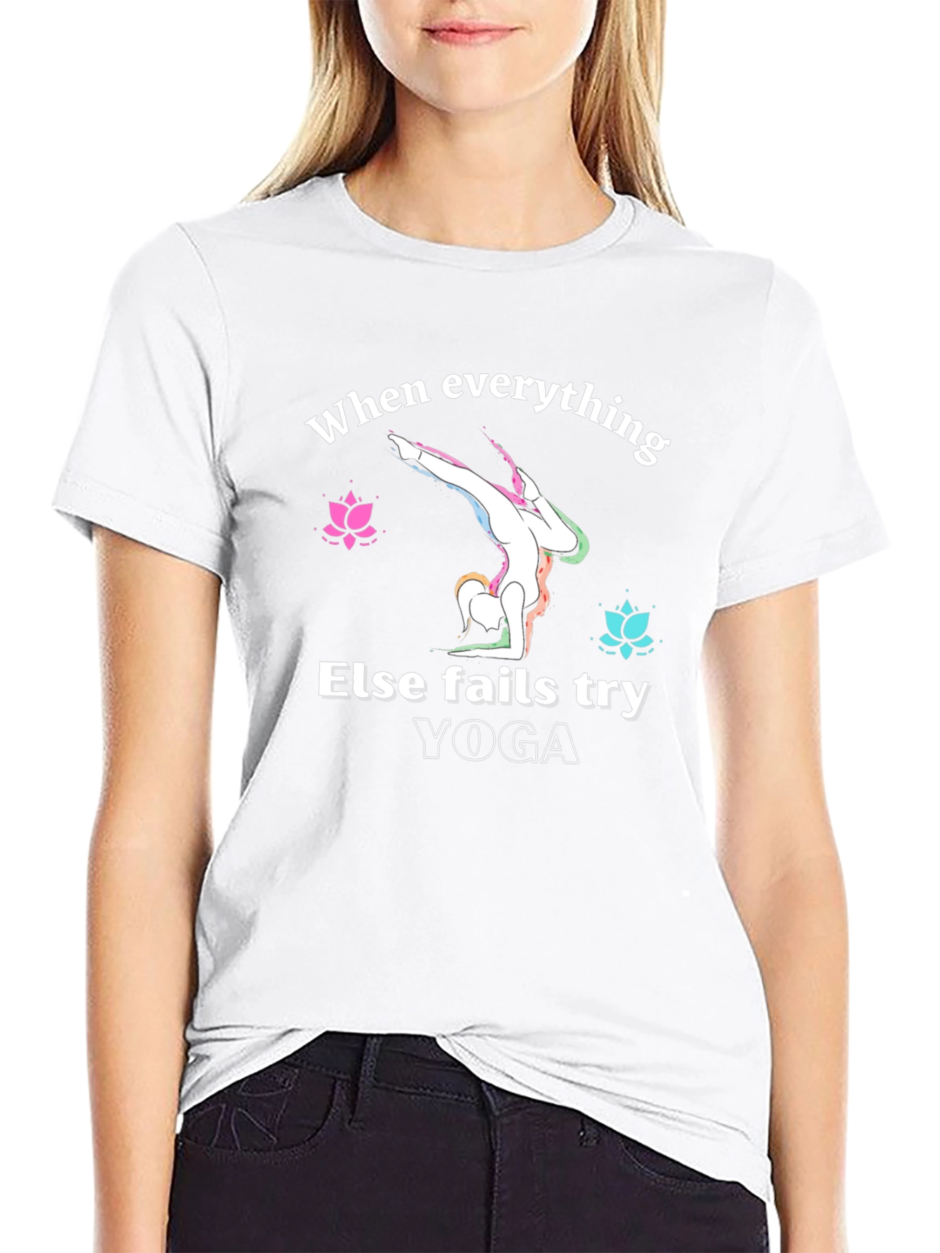 Yoga Graphic T-Shirt: When Everything Else Fails