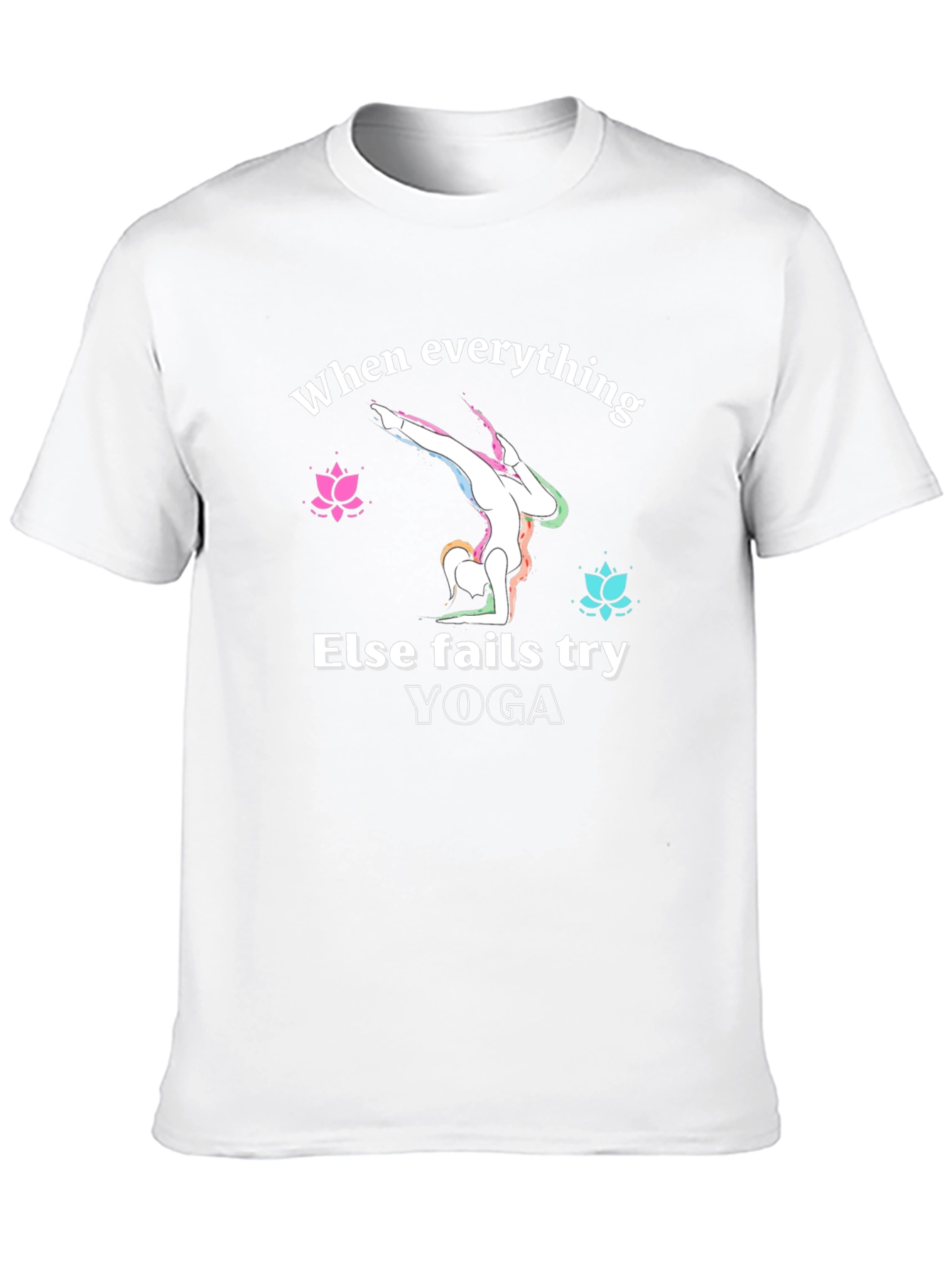 Yoga Graphic T-Shirt: When Everything Else Fails