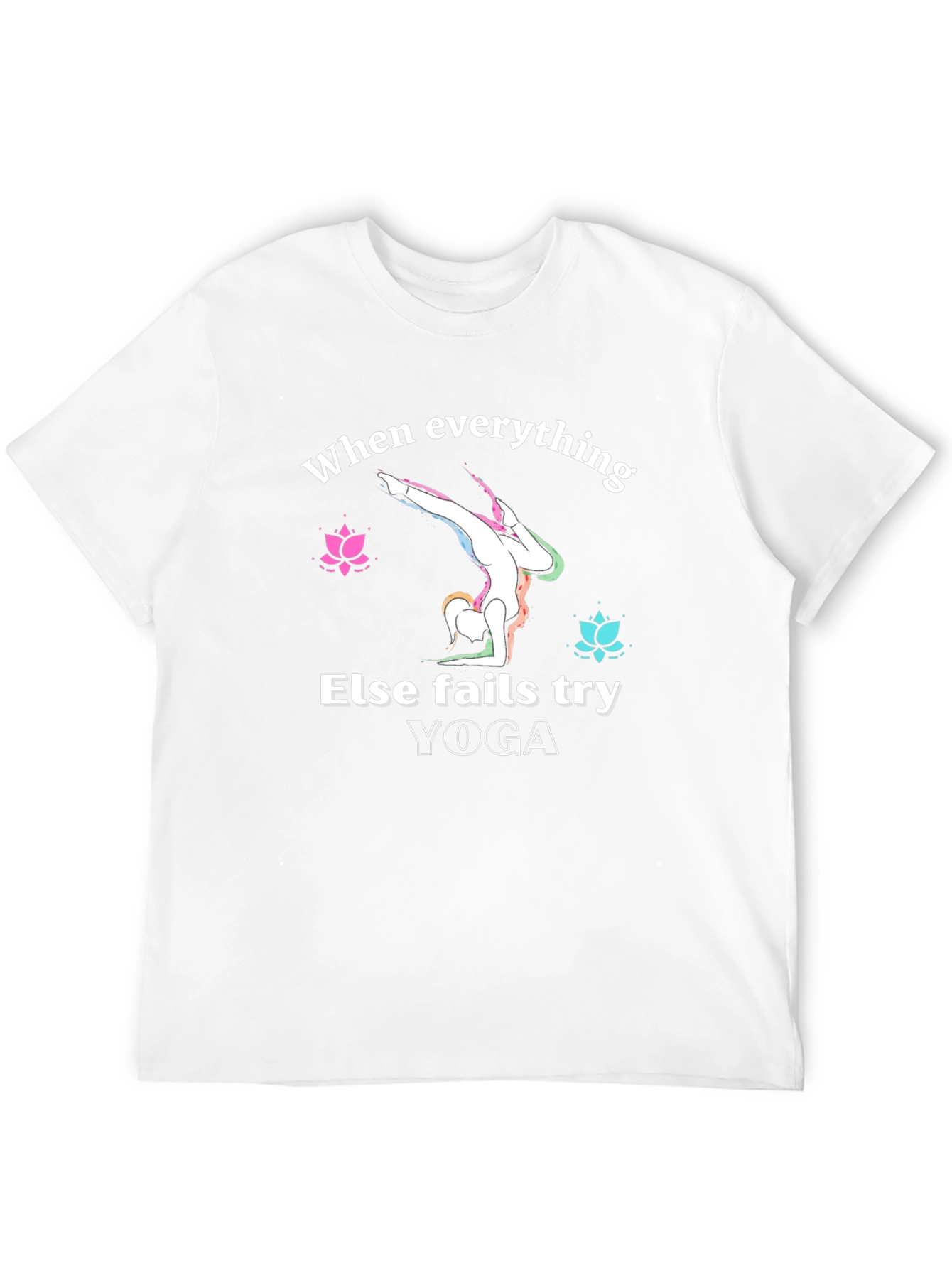 Yoga Graphic T-Shirt: When Everything Else Fails